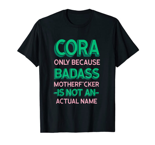 Badass Cora Personalized Name Funny T-Shirt - Streetwear Style Men Women - T-Shirt, Sweatshirt, Hoodie