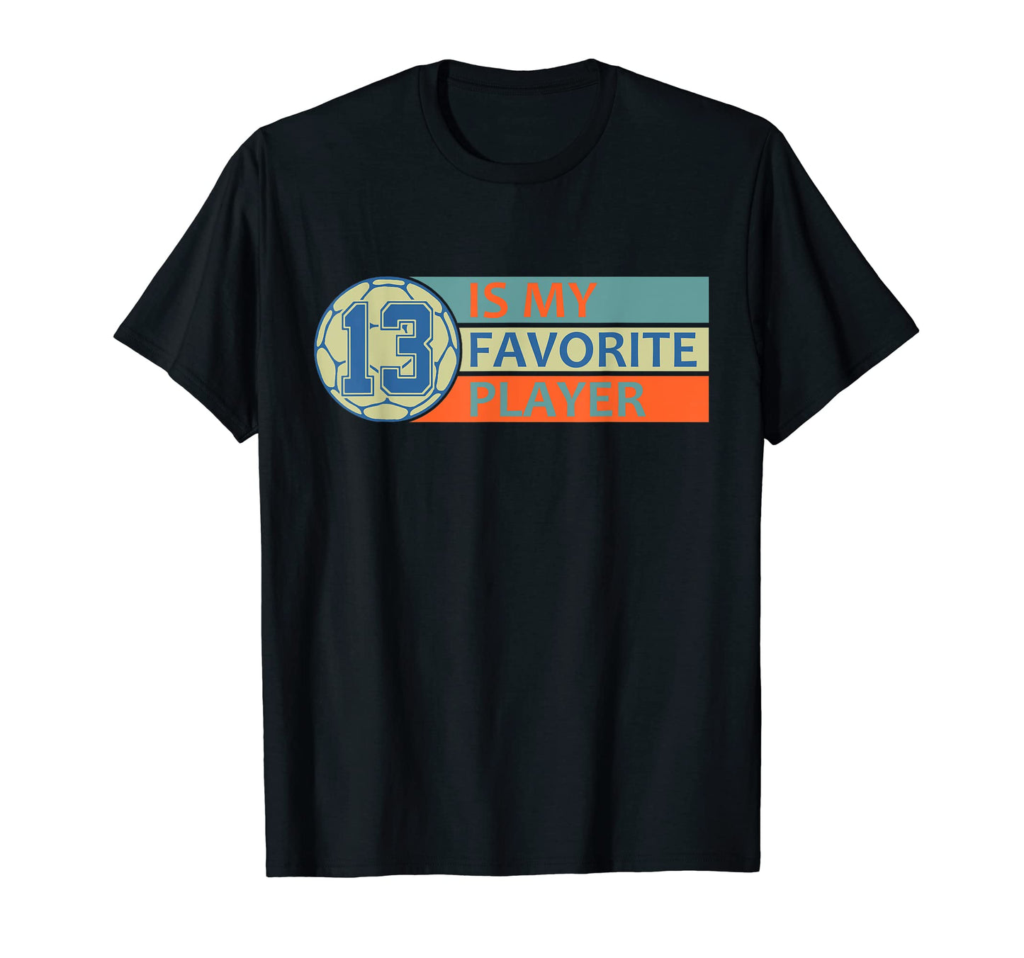 Number Thirteen 13 My Favorite Player T-Shirt - Trendy Graphic for Adults - T-Shirt, Sweatshirt, Hoodie
