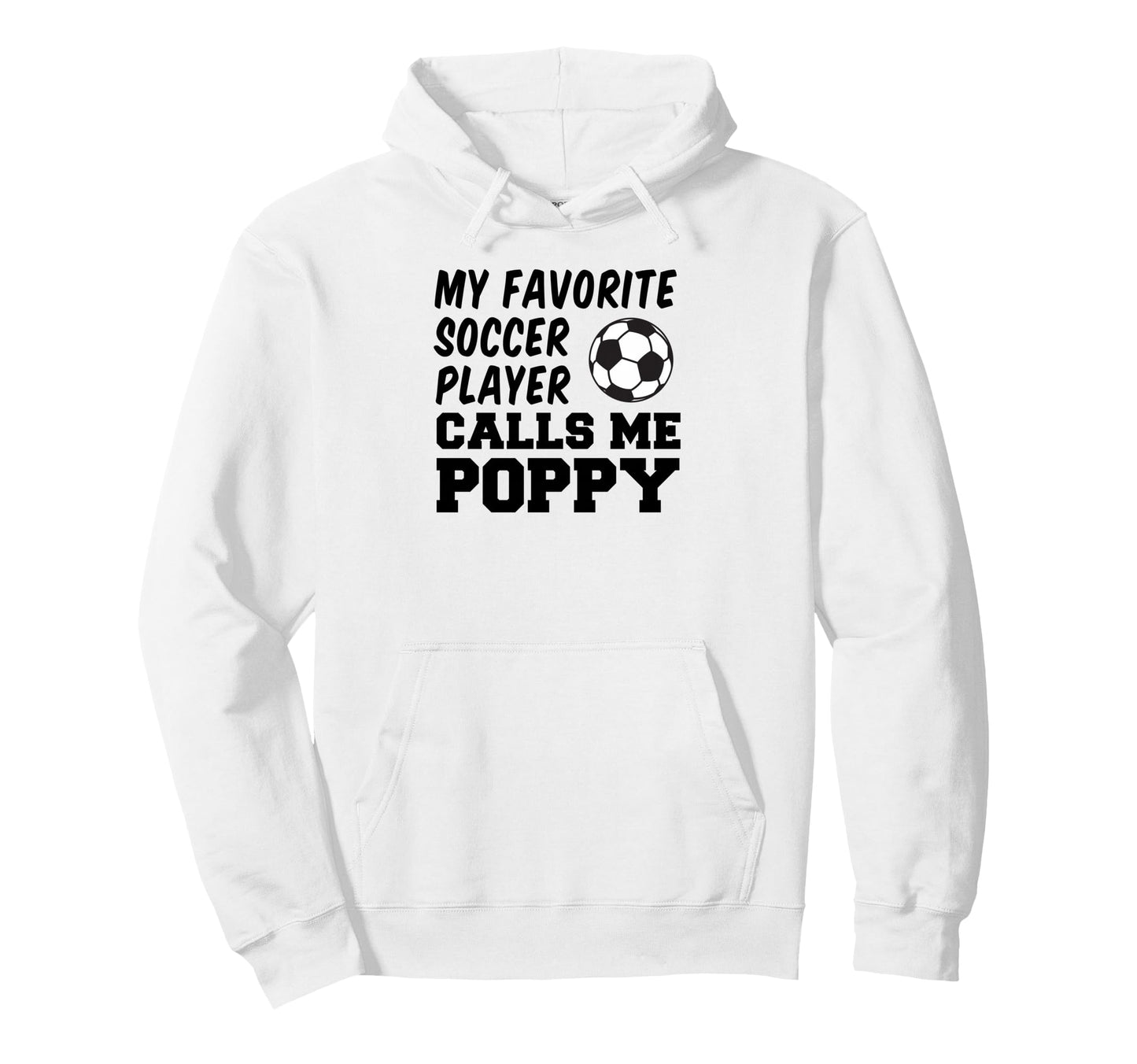 My Favorite Soccer Player Calls Me Poppy Hoodie - Graphic Print Unisex - T-Shirt, Sweatshirt, Hoodie