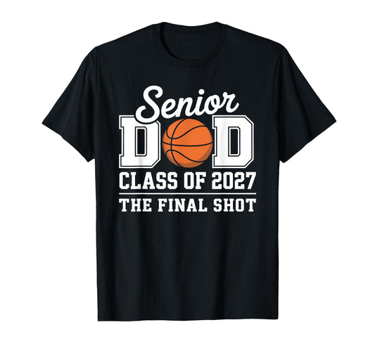 Basketball Senior Dad Class 2027 T-Shirt - Novelty Apparel Unisex - T-Shirt, Sweatshirt, Hoodie