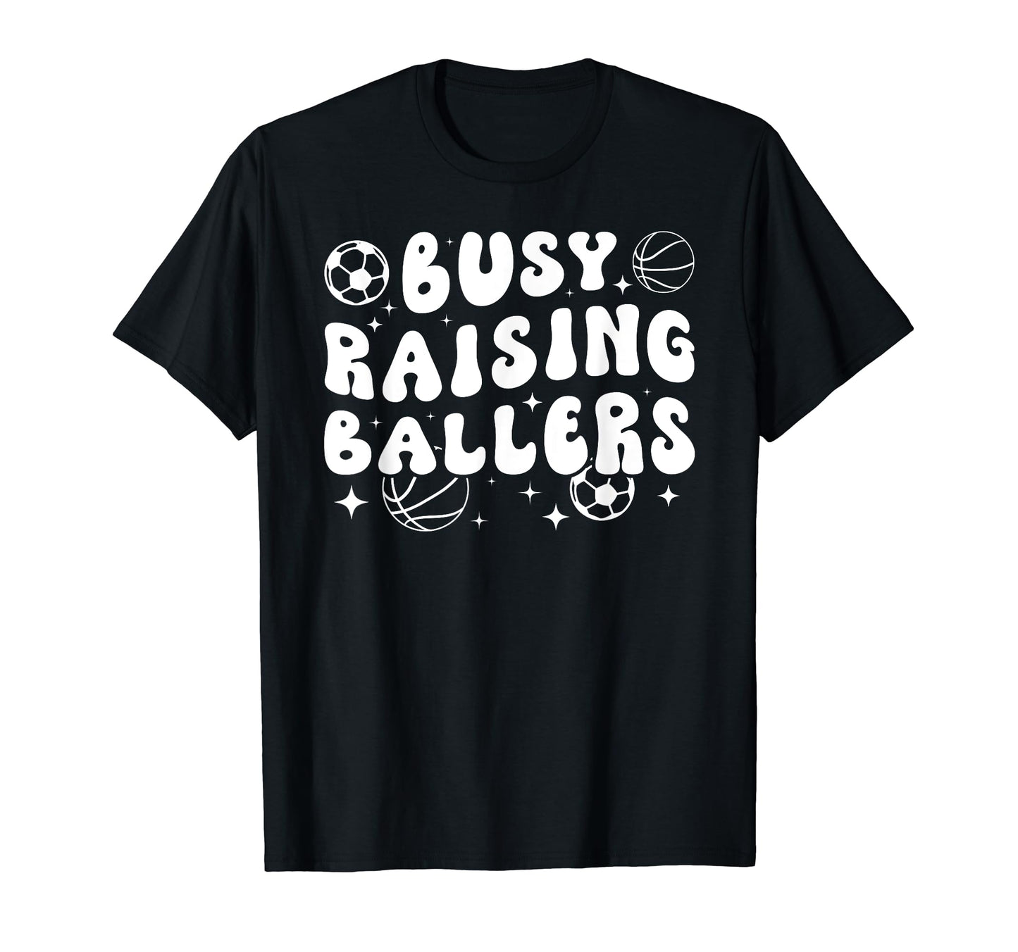 Busy Raising Ballers Basketball Soccer T-Shirt - Aesthetic Graphic Unisex - T-Shirt, Sweatshirt, Hoodie