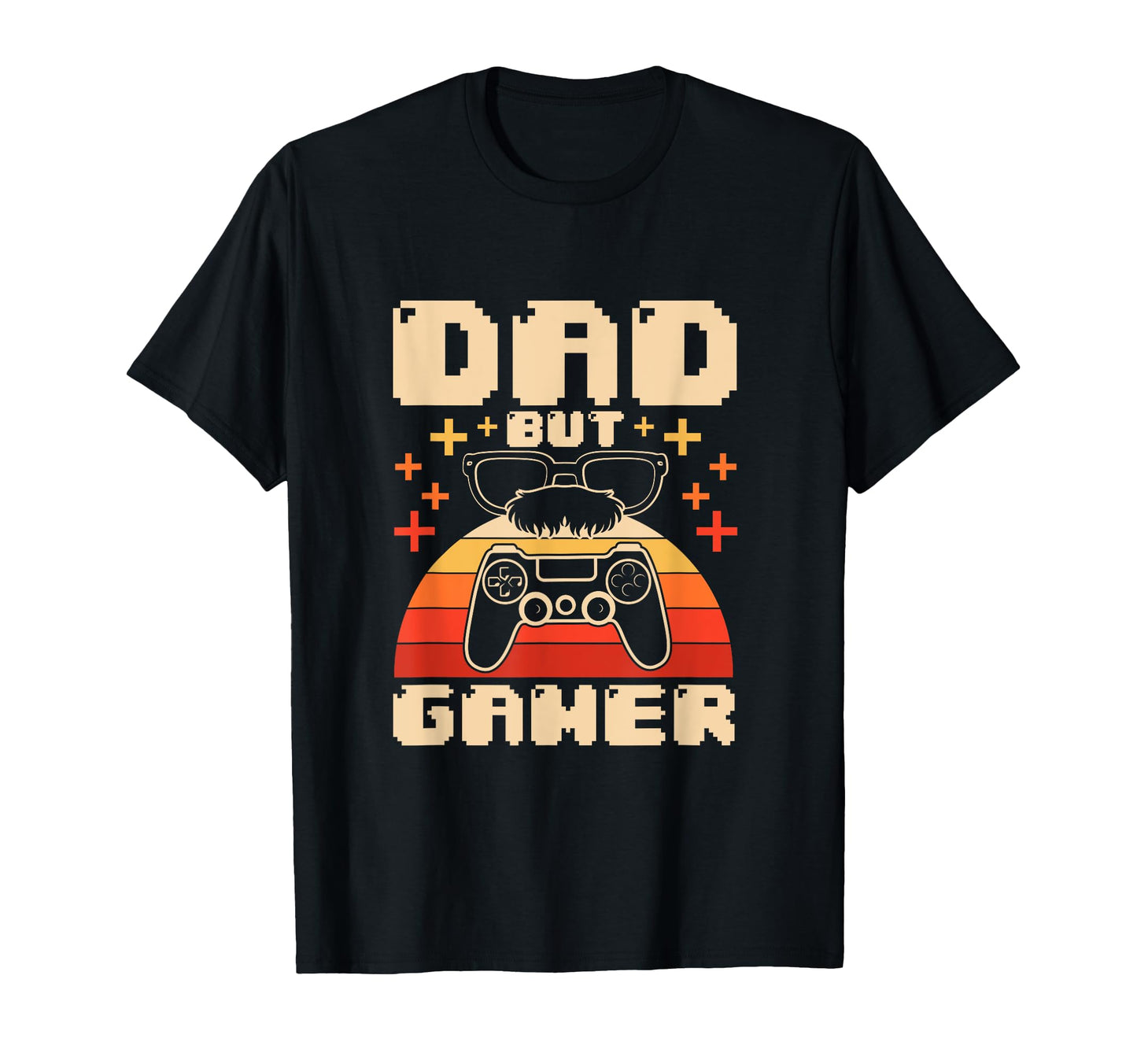 Dad But Gamer Video Gaming T-Shirt - Casual Everyday Wear Unisex - T-Shirt, Sweatshirt, Hoodie