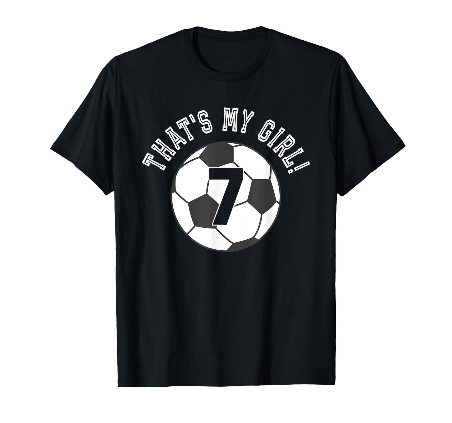 Thats My 7 Soccer Ball Player T-Shirt - Casual Everyday Wear for Adults - T-Shirt, Sweatshirt, Hoodie