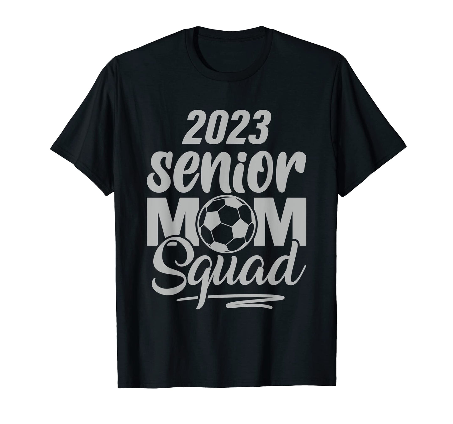 Soccer Senior Mom Squad Class 2023 T-Shirt - Trendy Graphic Men Women - T-Shirt, Sweatshirt, Hoodie