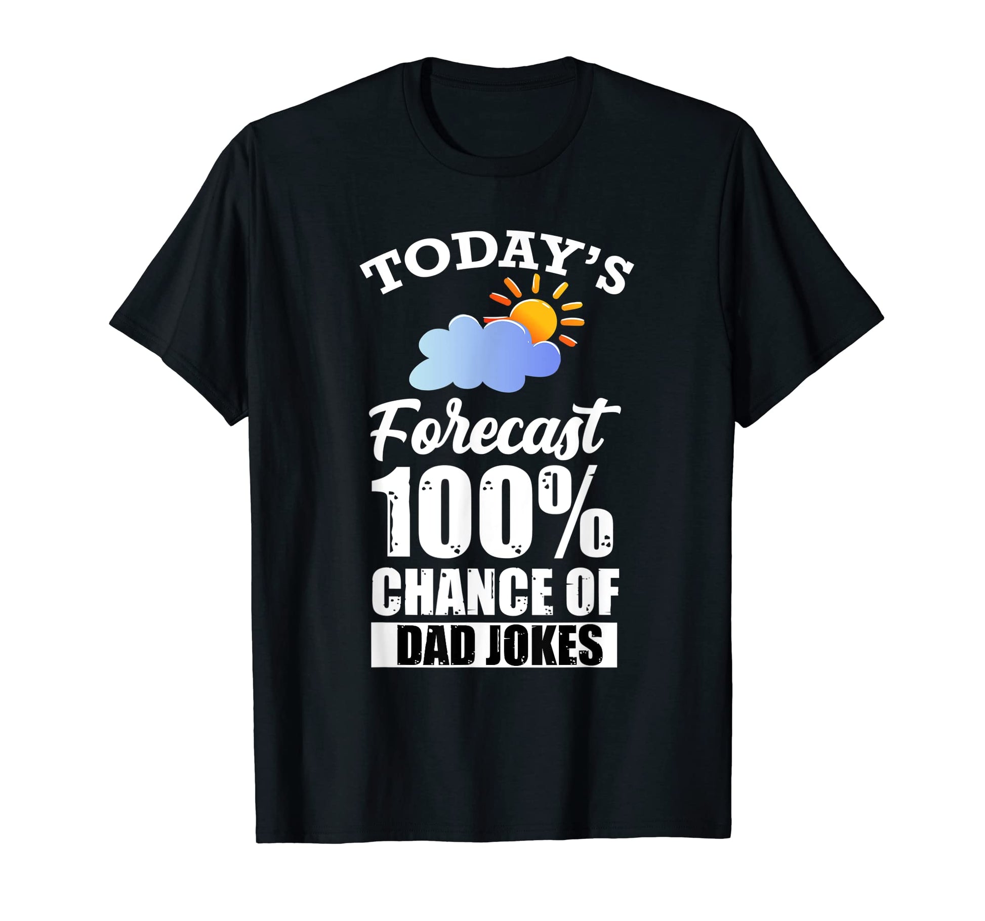 Funny Joke Father Joke Dad Joke Fathers Day T-Shirt - Graphic Print Unisex - T-Shirt, Sweatshirt, Hoodie