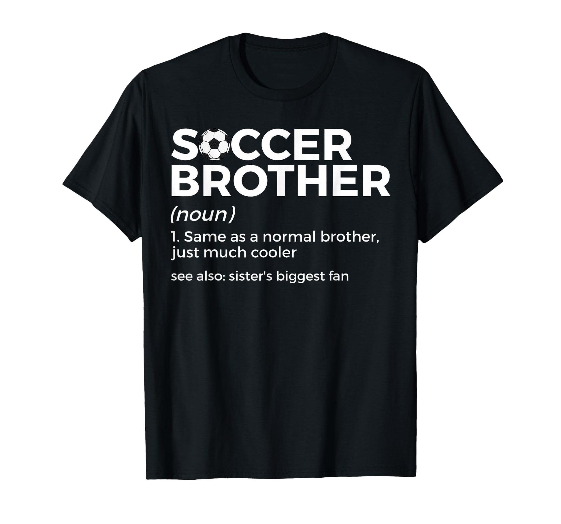 Funny Soccer Brother Definition Sisters T-Shirt - Graphic Print for Adults - T-Shirt, Sweatshirt, Hoodie