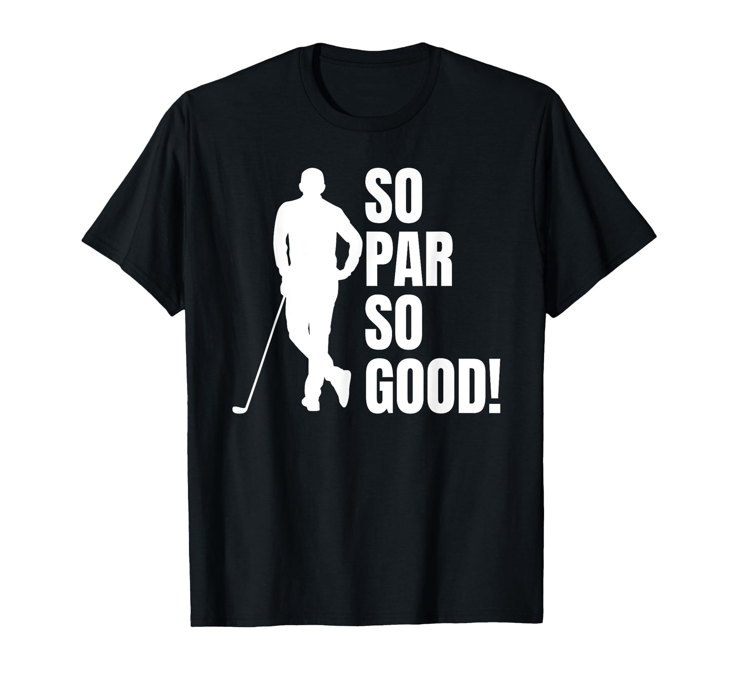 So Par So Good Funny Golf Dad T-Shirt - Aesthetic Graphic Unisex - T-Shirt, Sweatshirt, Hoodie
