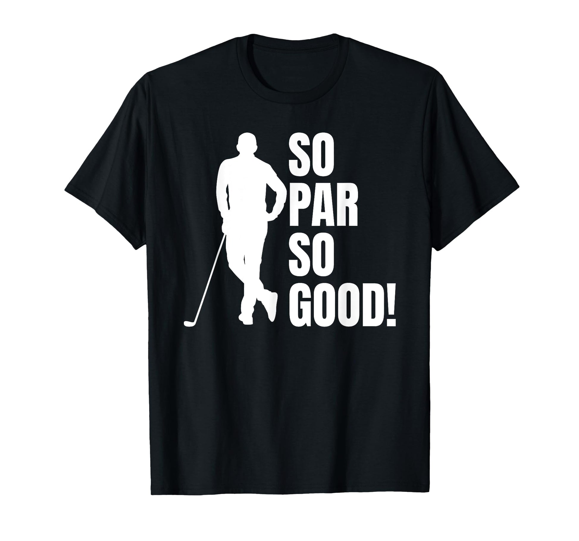 So Par So Good Funny Golf Dad T-Shirt - Aesthetic Graphic Unisex - T-Shirt, Sweatshirt, Hoodie
