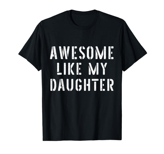 Awesome Like My Daughter Shirts Funny T-Shirt - Aesthetic Graphic Unisex - T-Shirt, Sweatshirt, Hoodie