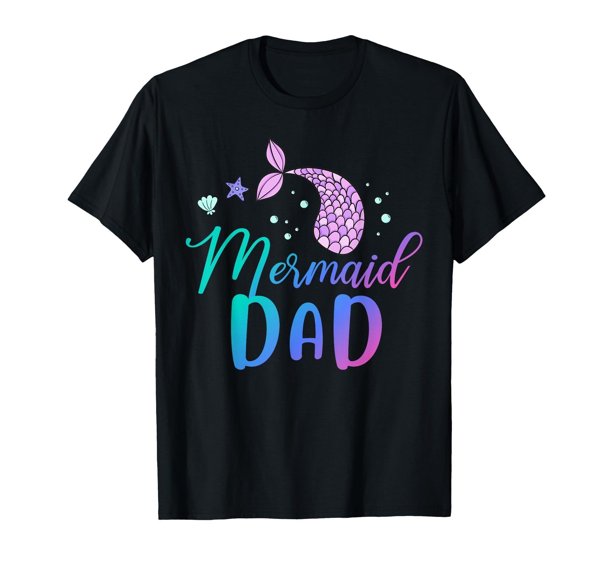 Mermaid Dad Funny Birthday Party T-Shirt - Novelty Apparel Unisex - T-Shirt, Sweatshirt, Hoodie