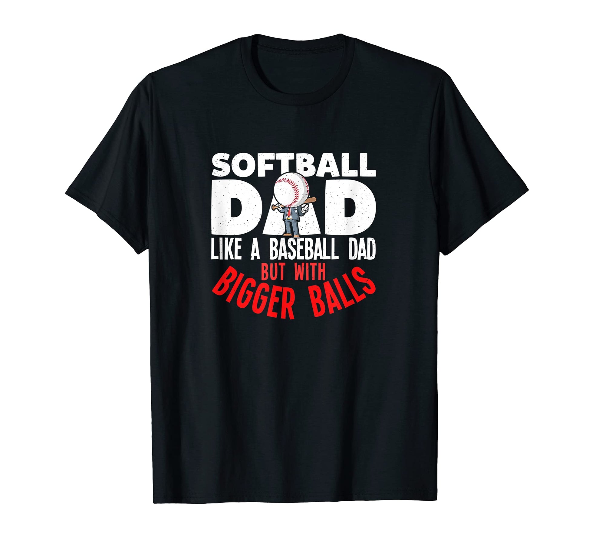 Softball Dad Like Baseball Dad Bigger T-Shirt - Streetwear Style Men Women - T-Shirt, Sweatshirt, Hoodie