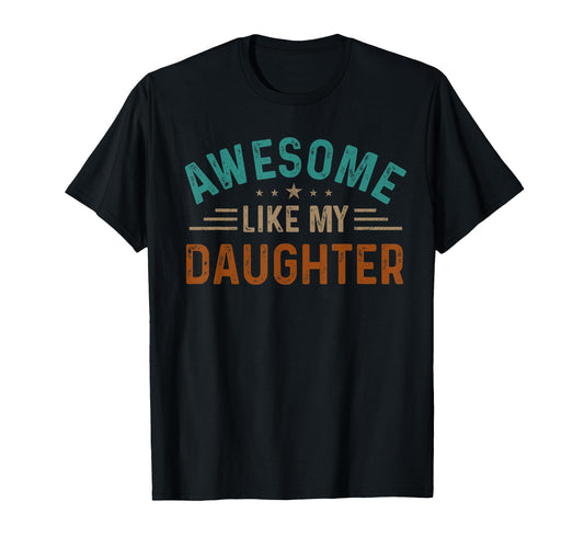 Awesome Like My Daughter Gifts Funny T-Shirt - Minimalist Print for Adults - T-Shirt, Sweatshirt, Hoodie