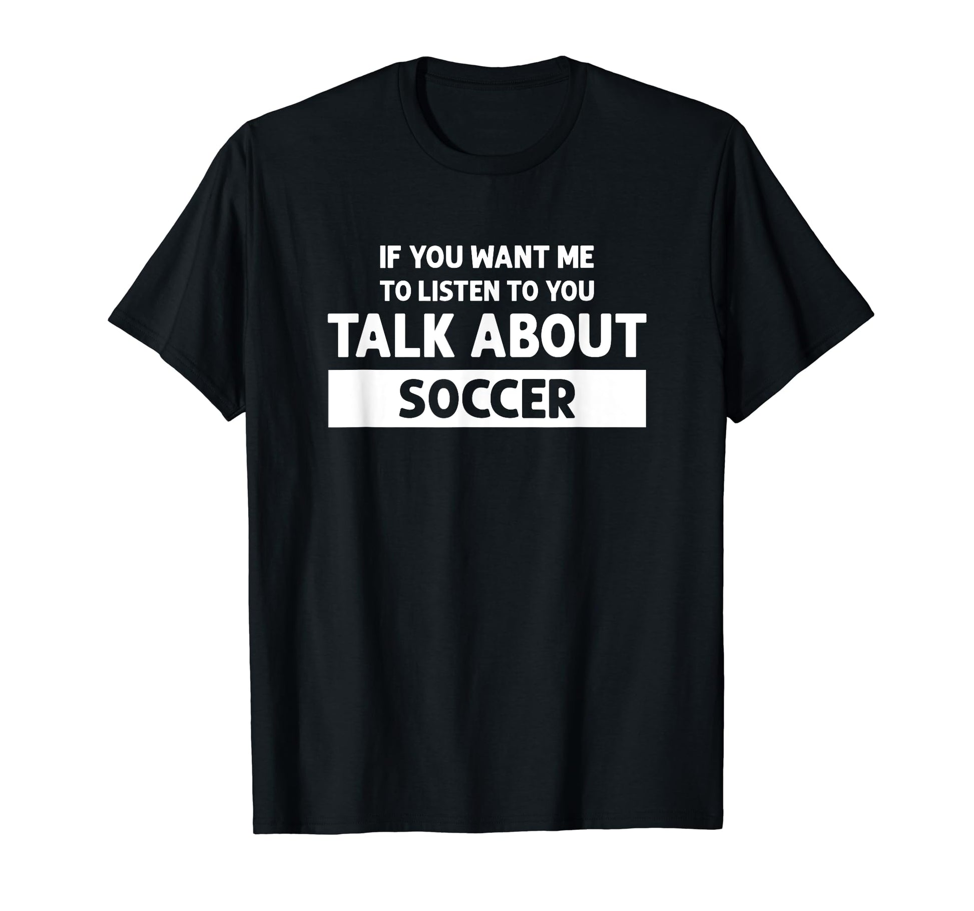You Want Me To Listen Talk About T-Shirt - Streetwear Style Men Women - T-Shirt, Sweatshirt, Hoodie