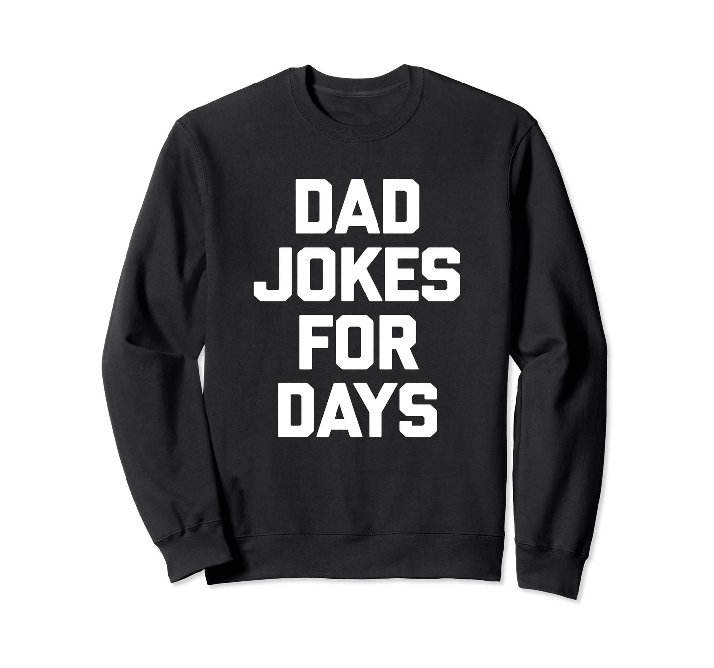 Funny Dad Dad Jokes Days Funny Sweatshirt - Aesthetic Graphic Men Women - T-Shirt, Sweatshirt, Hoodie
