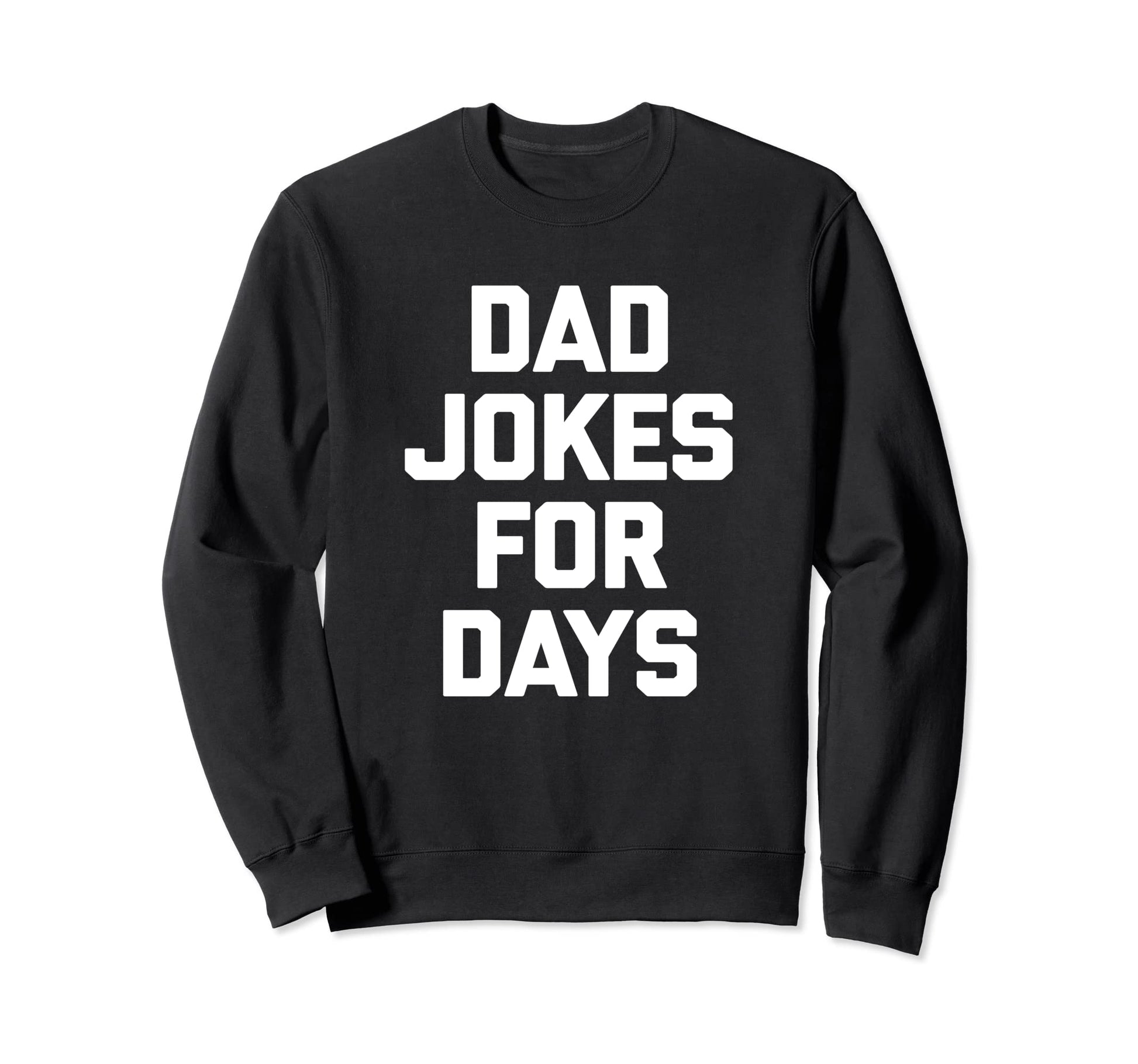 Funny Dad Dad Jokes Days Funny Sweatshirt - Aesthetic Graphic Men Women - T-Shirt, Sweatshirt, Hoodie