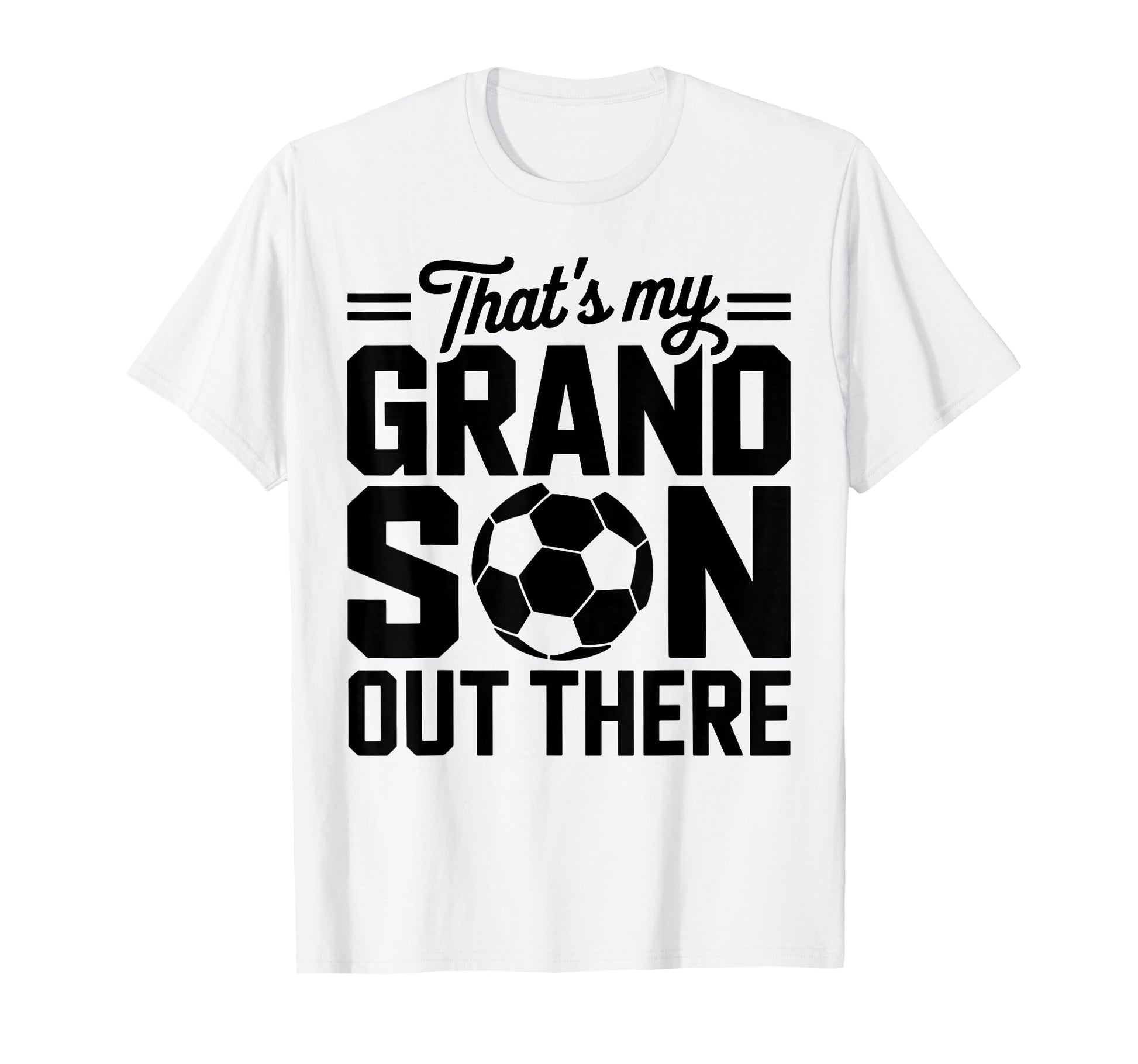 Thats My Son Out There Soccer Matching T-Shirt - Novelty Apparel Men Women - T-Shirt, Sweatshirt, Hoodie