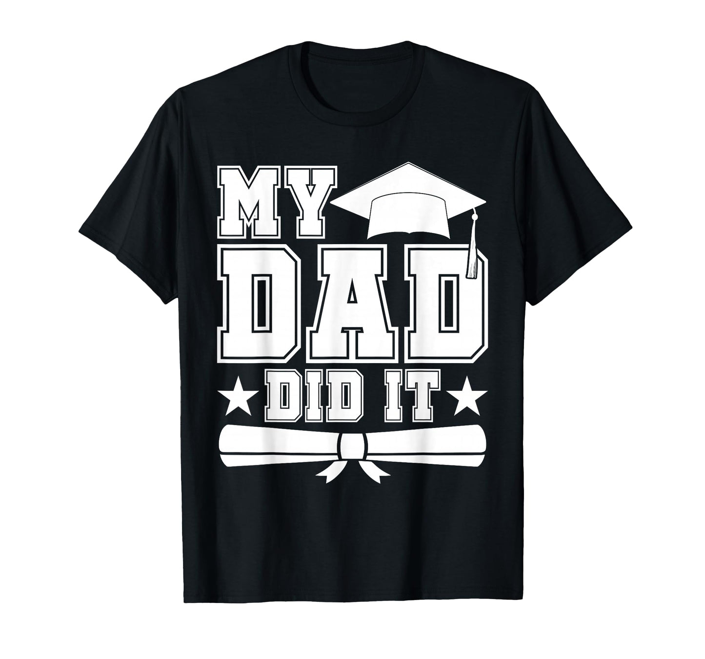 My Dad Did It Graduate Matching Family T-Shirt - Trendy Graphic for Adults - T-Shirt, Sweatshirt, Hoodie
