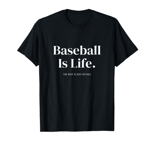 Baseball Is Life Rest Is Just T-Shirt - Casual Everyday Wear for Adults - T-Shirt, Sweatshirt, Hoodie