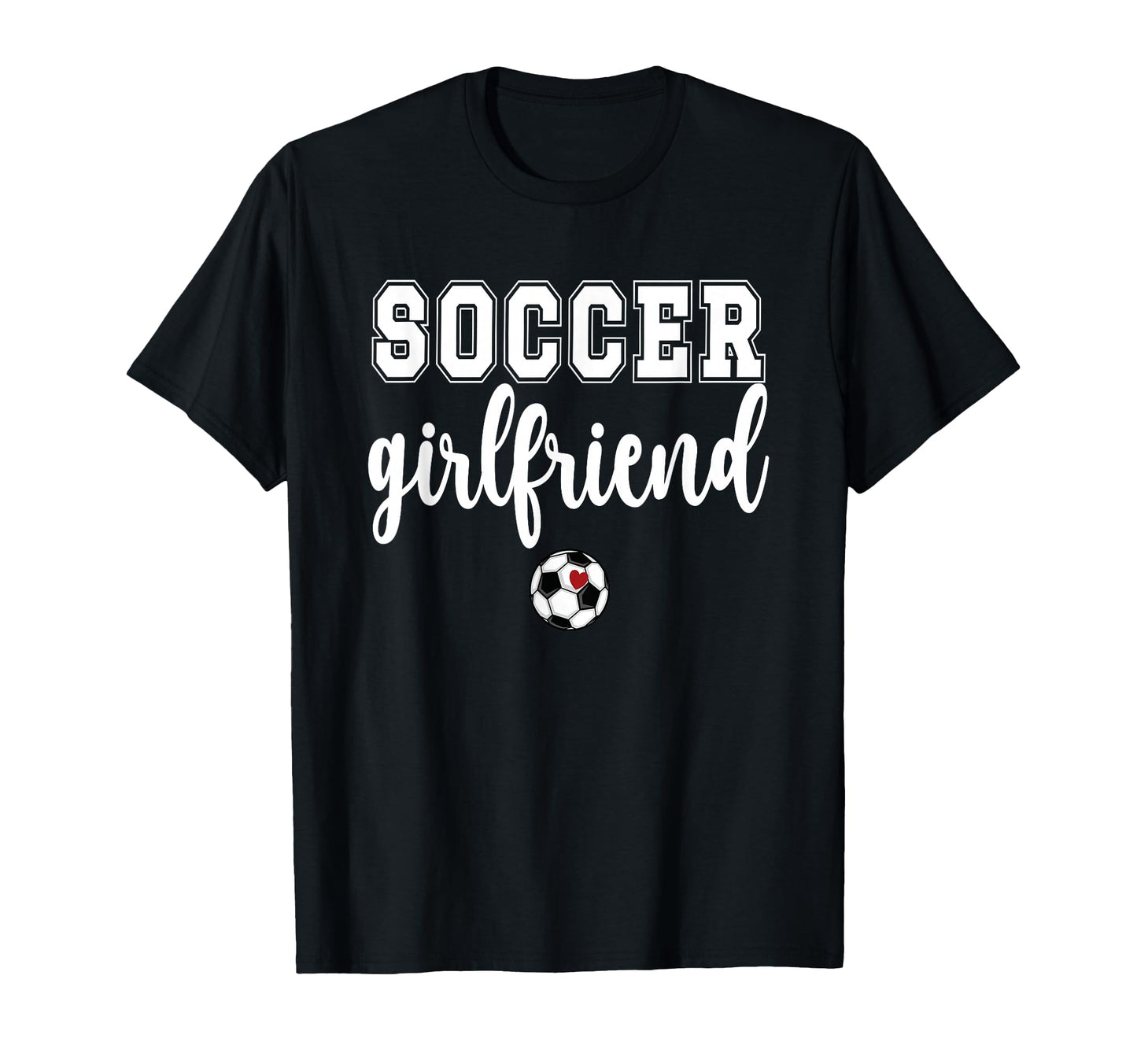Soccer Girlfriend Soccer Player T-Shirt - Casual Everyday Wear for Adults - T-Shirt, Sweatshirt, Hoodie