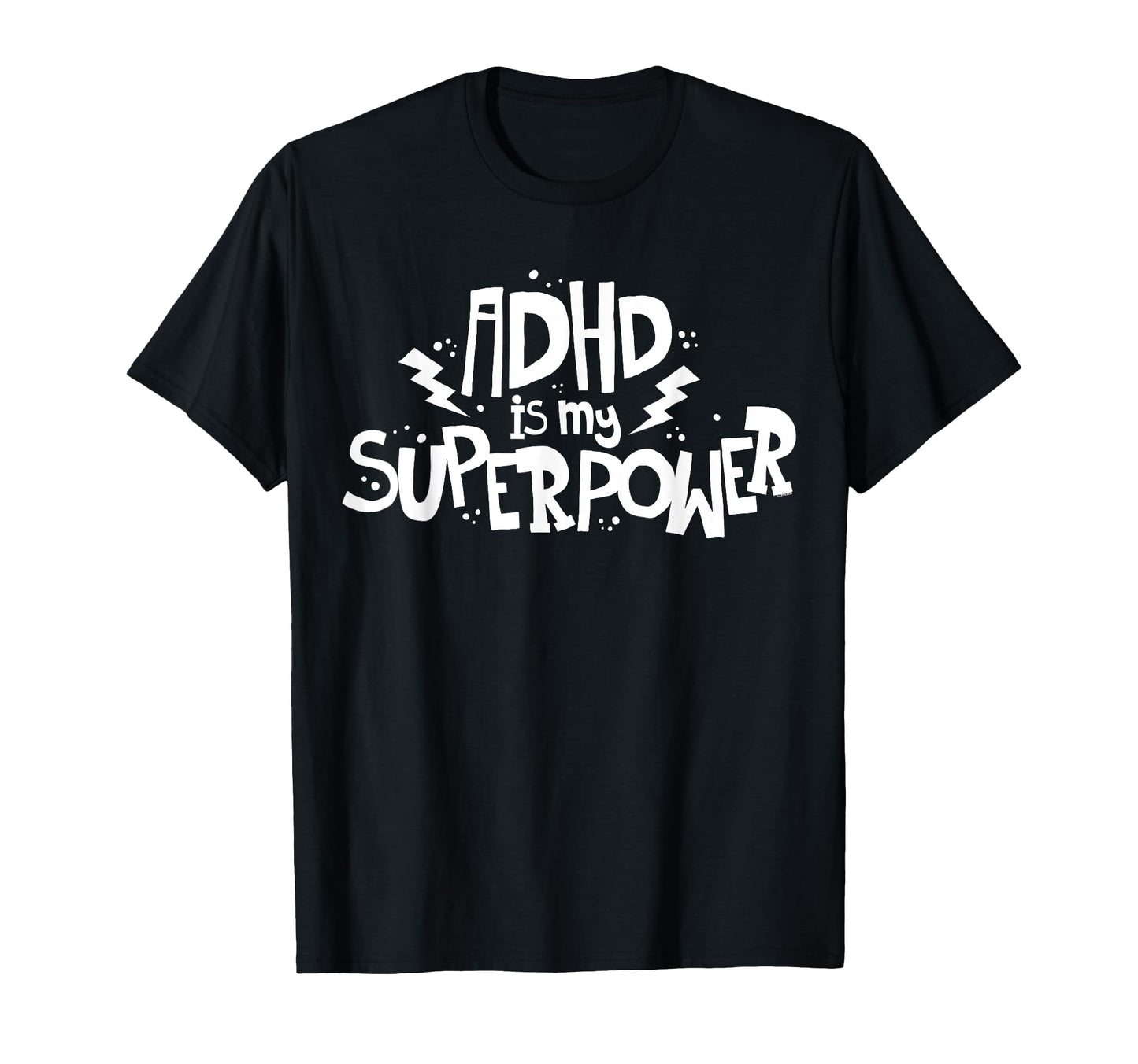Adhd Is My Superpower Attention Deficit T-Shirt - Novelty Apparel Unisex - T-Shirt, Sweatshirt, Hoodie