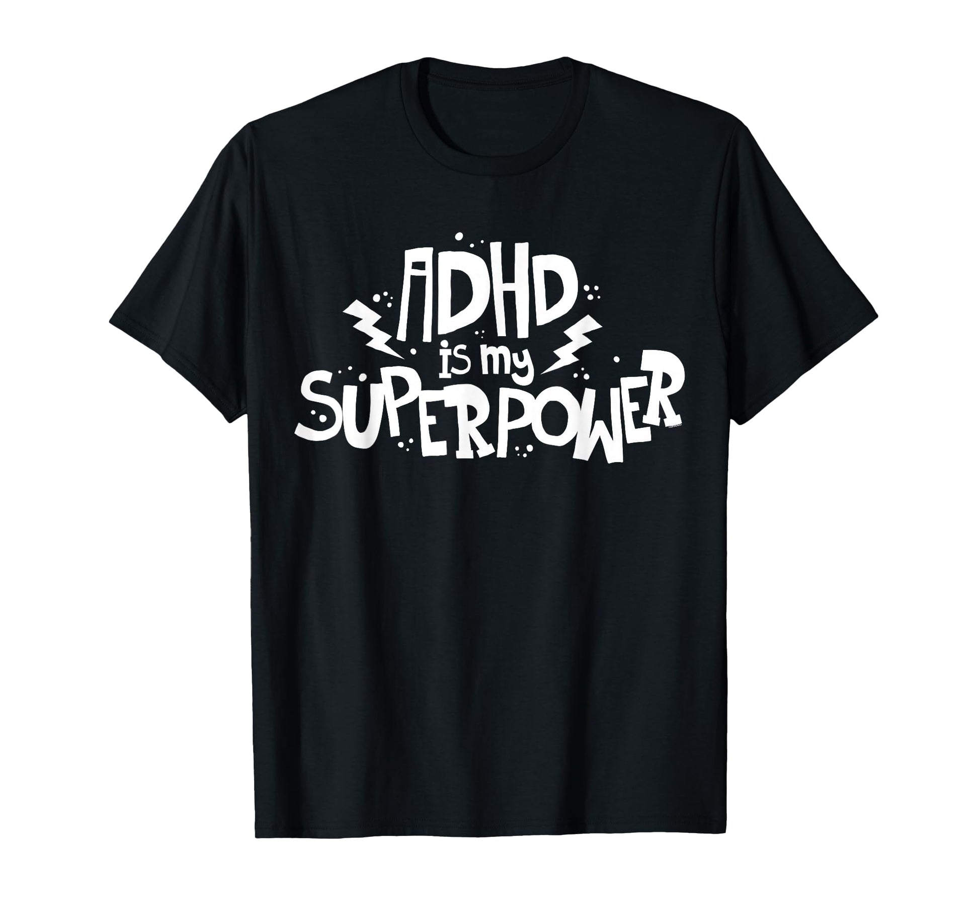 Adhd Is My Superpower Attention Deficit T-Shirt - Novelty Apparel Unisex - T-Shirt, Sweatshirt, Hoodie