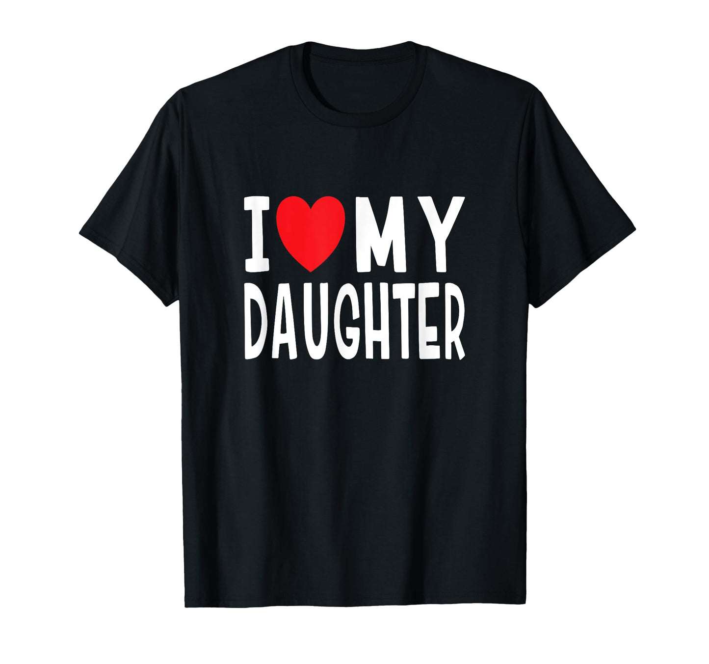 I Love My Daughter Family Heart T-Shirt - Casual Everyday Wear for Adults - T-Shirt, Sweatshirt, Hoodie
