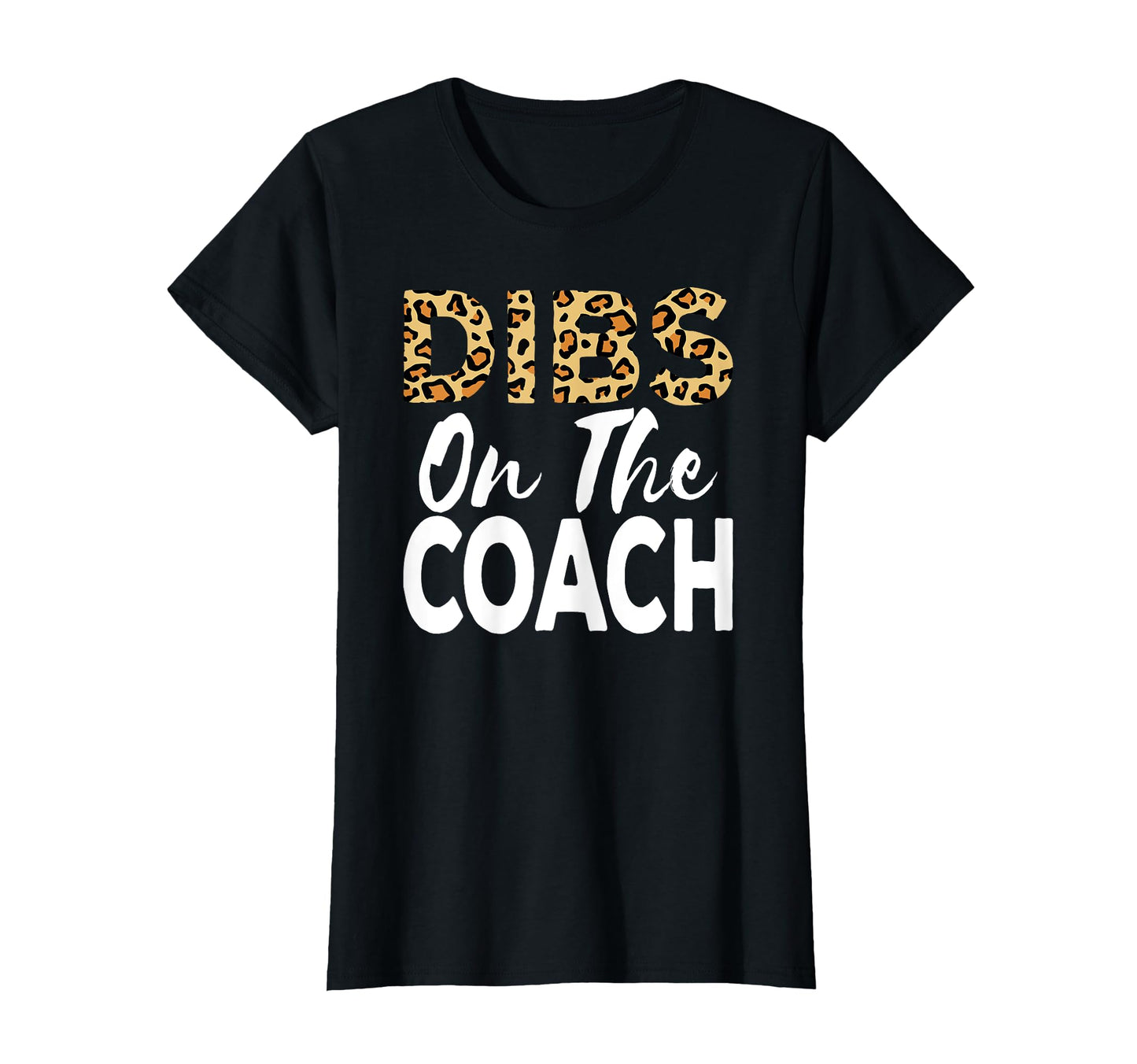 Coach Wife Gift Dibs Coach Cheetah T-Shirt - Fun Novelty Design Unisex - T-Shirt, Sweatshirt, Hoodie