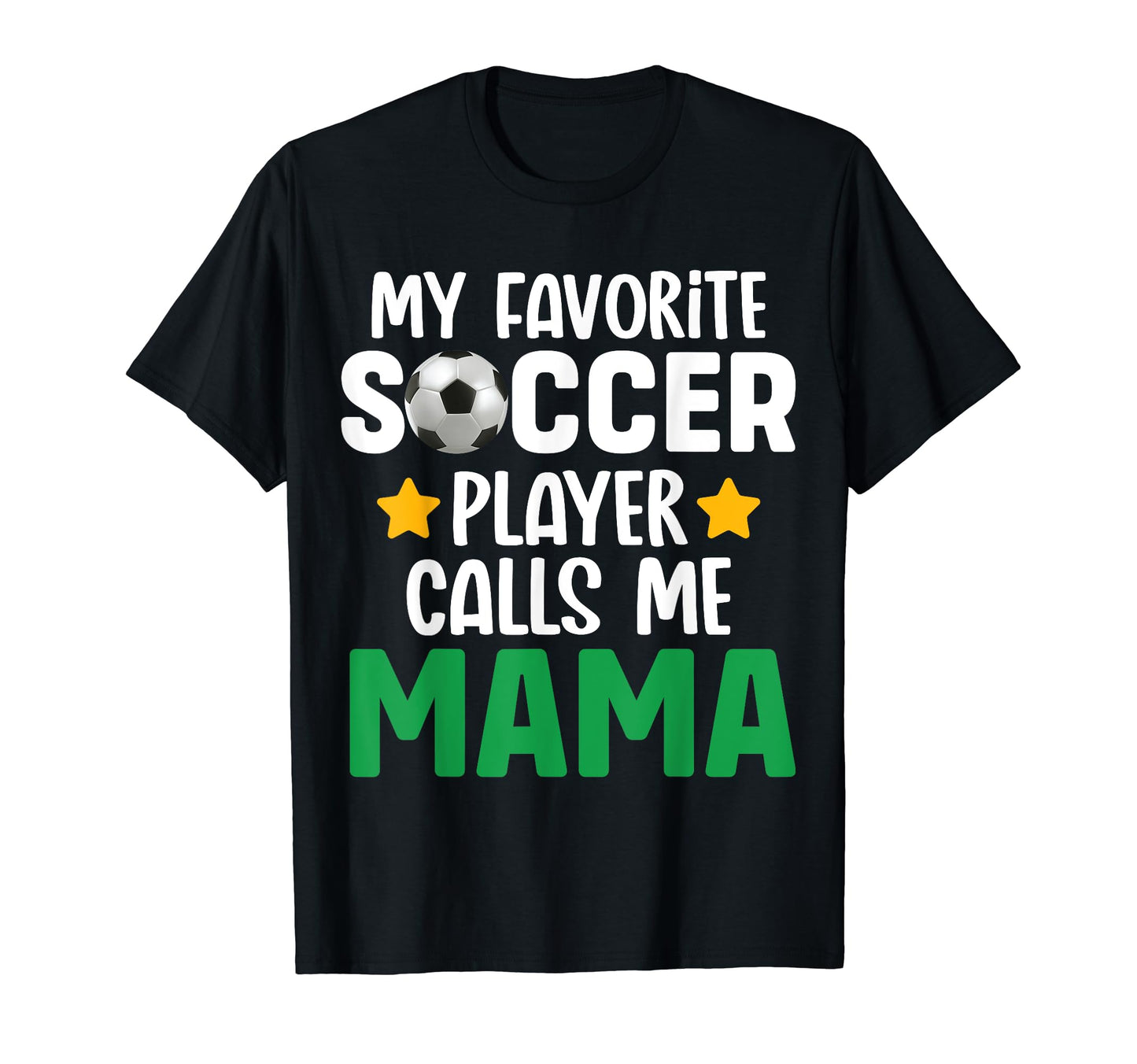 My Favorite Soccer Player Calls Me Mama T-Shirt - Custom Art Print Unisex - T-Shirt, Sweatshirt, Hoodie