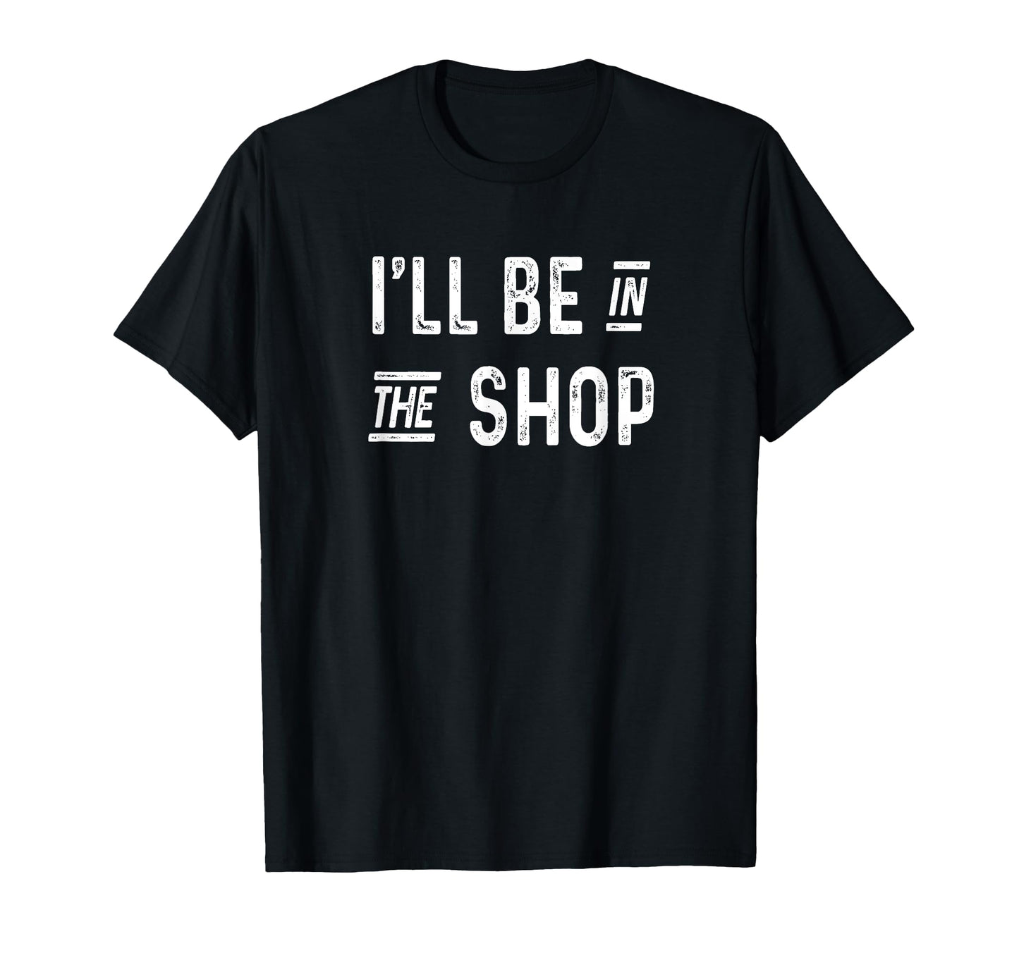 Ill Be Shop Woodworking Car Mechanic T-Shirt - Trendy Graphic for Adults - T-Shirt, Sweatshirt, Hoodie
