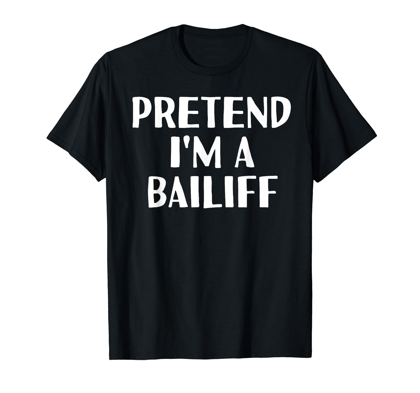 Pretend Im Bailiff Funny Halloween Diy T-Shirt - Novelty Apparel Unisex - T-Shirt, Sweatshirt, Hoodie