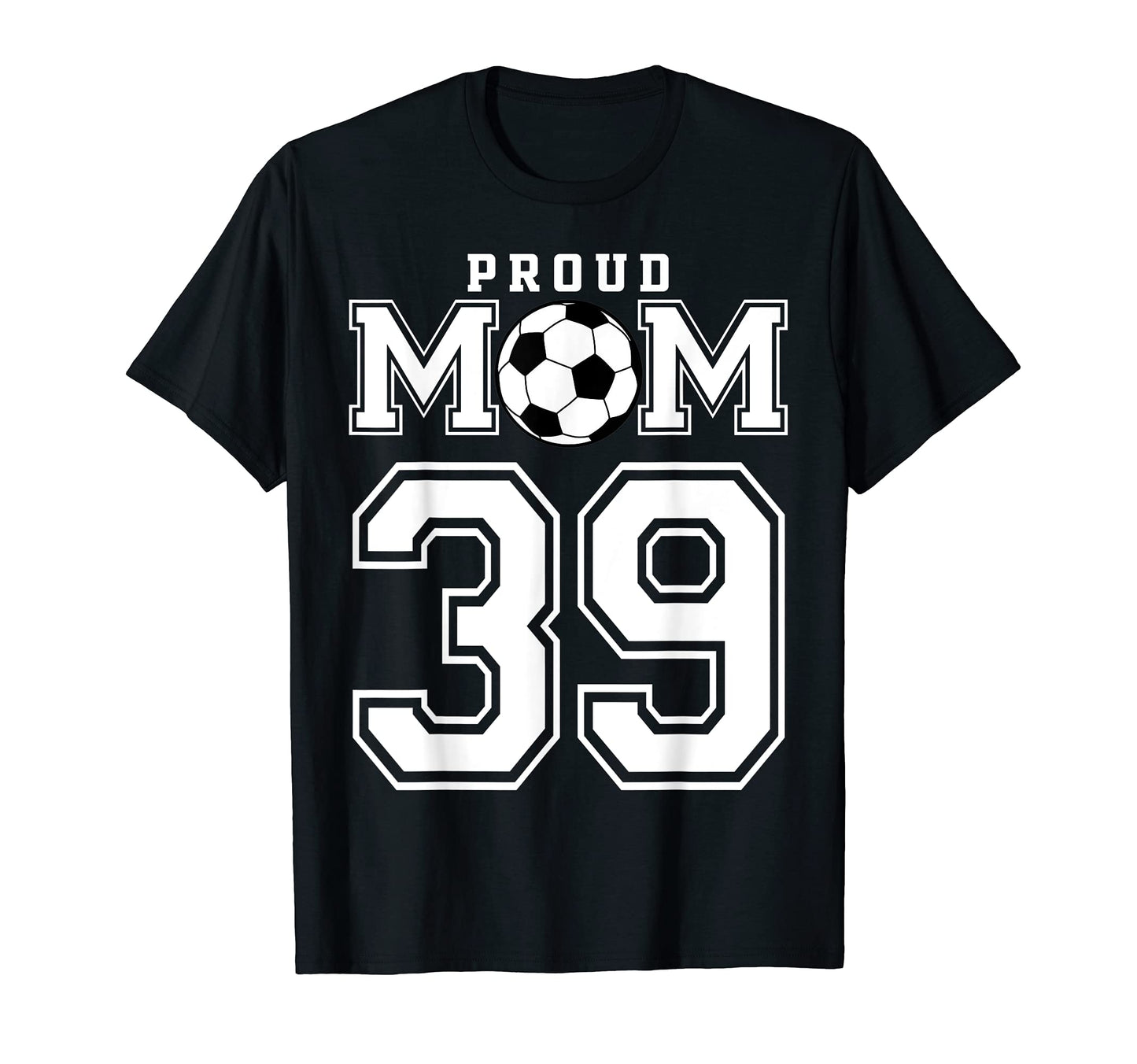 Number 39 Custom Proud Soccer Futbol T-Shirt - Unique Graphic Men Women - T-Shirt, Sweatshirt, Hoodie