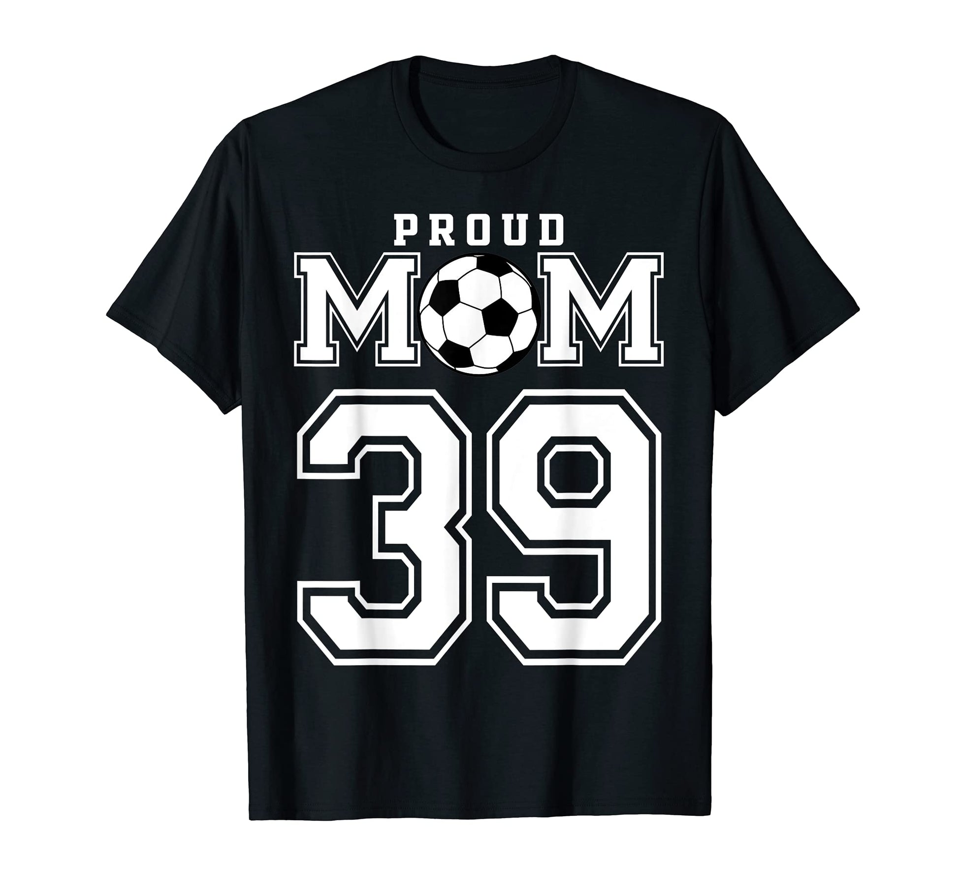 Number 39 Custom Proud Soccer Futbol T-Shirt - Unique Graphic Men Women - T-Shirt, Sweatshirt, Hoodie