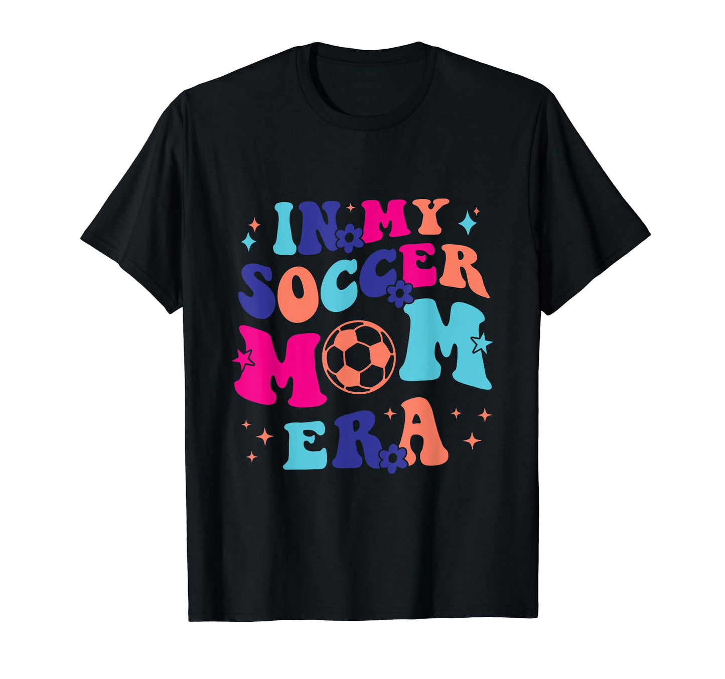 Funny My Soccer Mom Era T-Shirt - Graphic Print Men Women - T-Shirt, Sweatshirt, Hoodie