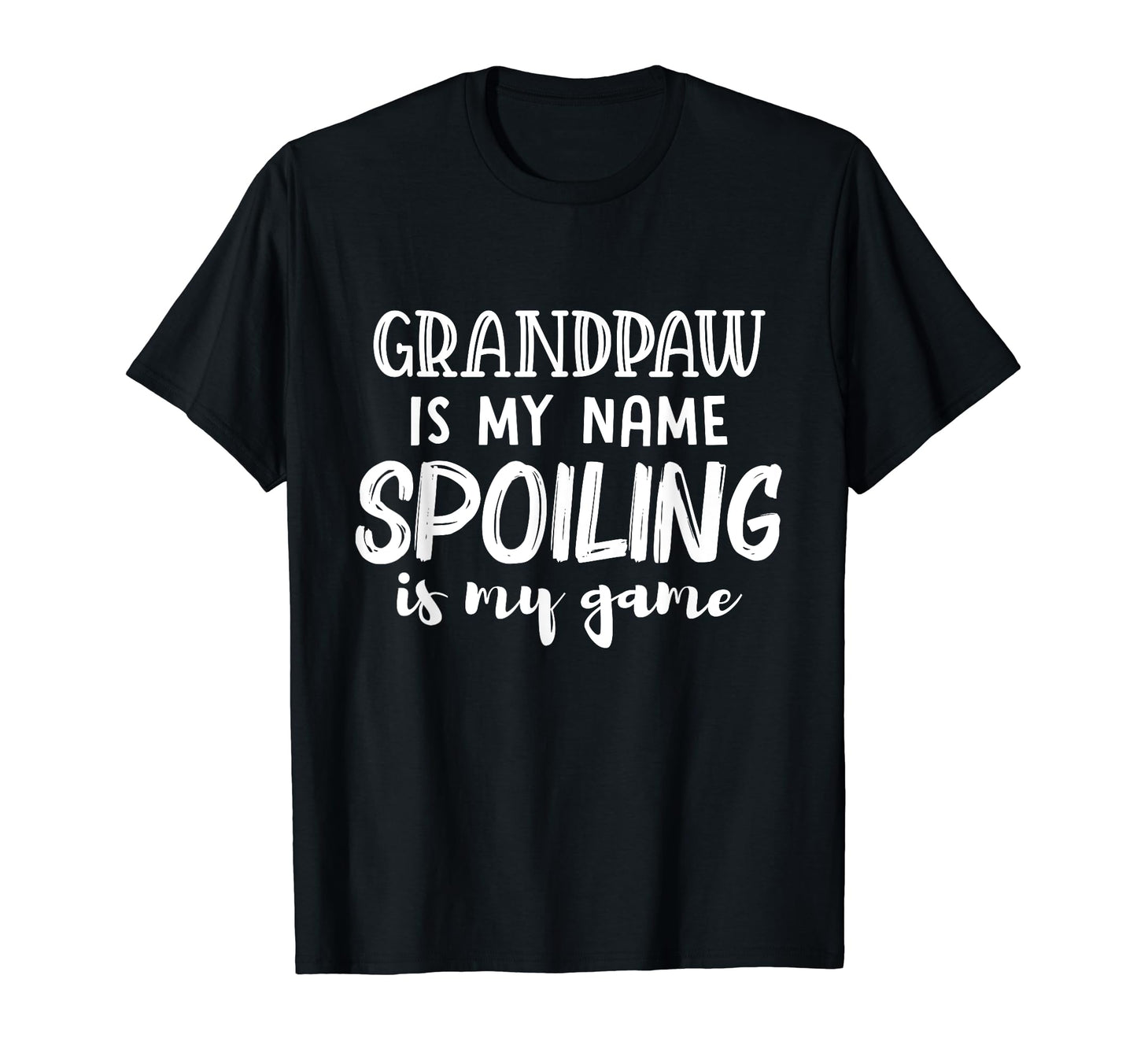 Grandpaw Is My Name Spoiling Is My T-Shirt - Fun Novelty Design Men Women - T-Shirt, Sweatshirt, Hoodie