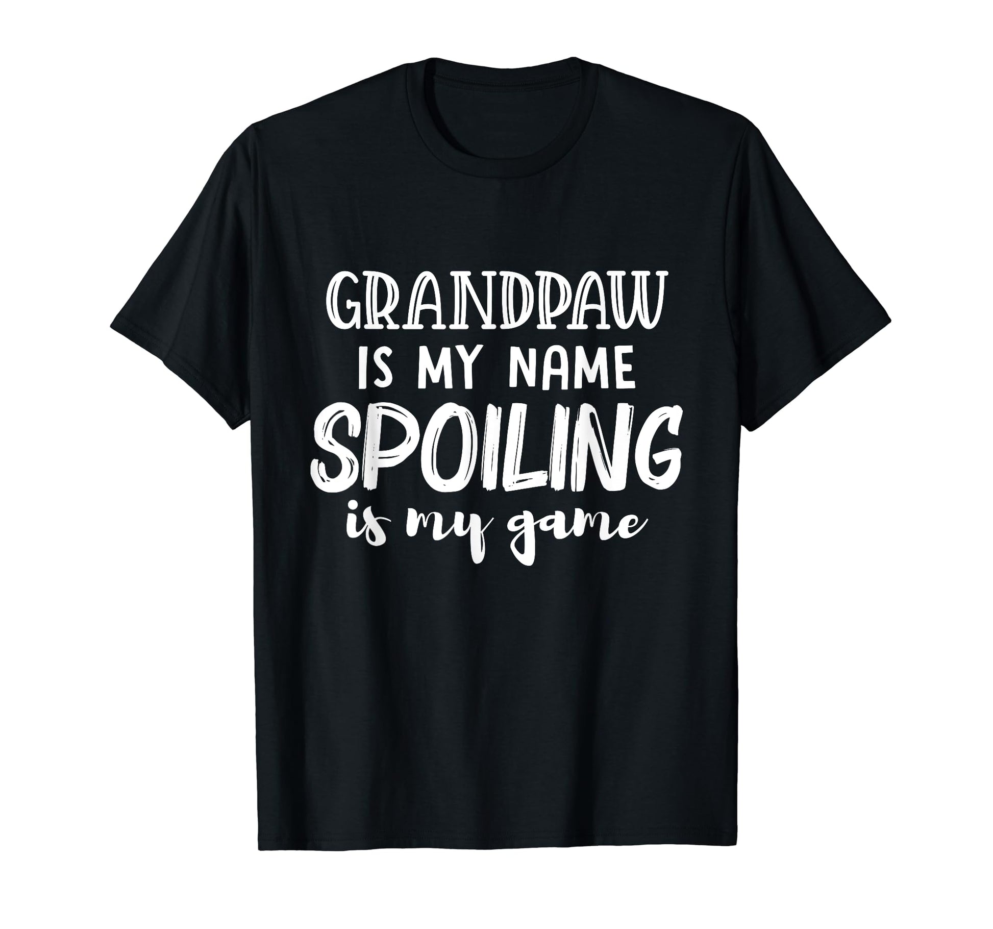 Grandpaw Is My Name Spoiling Is My T-Shirt - Fun Novelty Design Men Women - T-Shirt, Sweatshirt, Hoodie