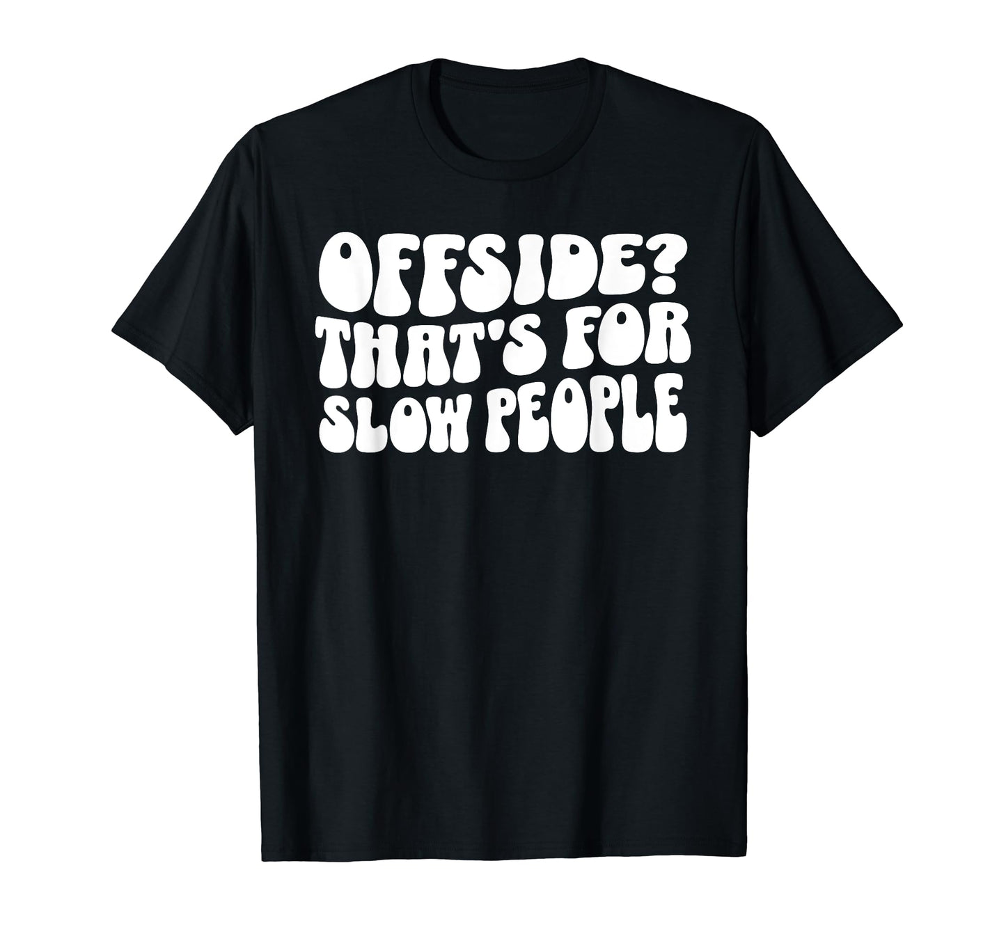 Funny Soccer Mom Offside Is Slow People T-Shirt - Streetwear Style Unisex - T-Shirt, Sweatshirt, Hoodie
