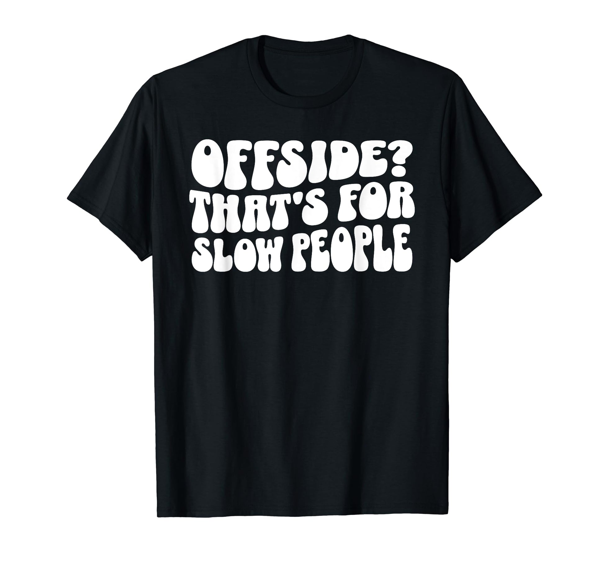 Funny Soccer Mom Offside Is Slow People T-Shirt - Streetwear Style Unisex - T-Shirt, Sweatshirt, Hoodie