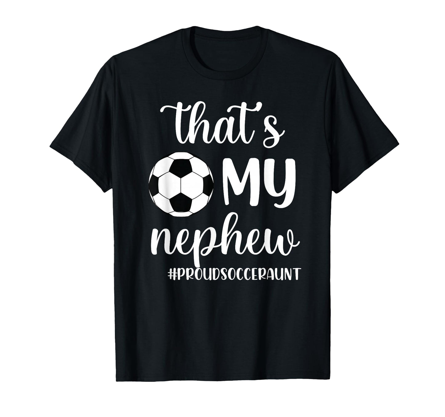 Thats My Nephew Proud Soccer Auntie T-Shirt - Aesthetic Graphic Men Women - T-Shirt, Sweatshirt, Hoodie