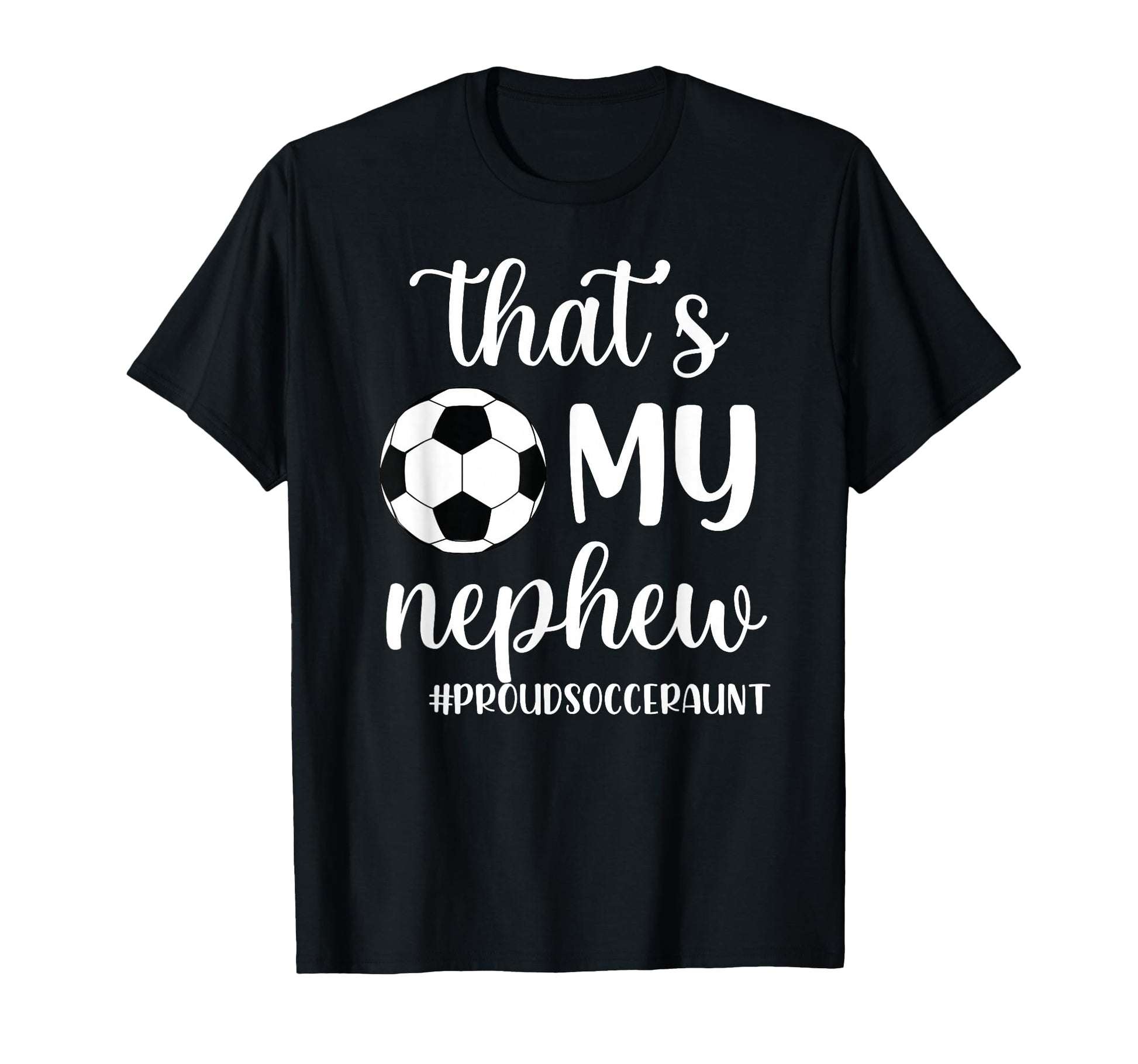 Thats My Nephew Proud Soccer Auntie T-Shirt - Aesthetic Graphic Men Women - T-Shirt, Sweatshirt, Hoodie