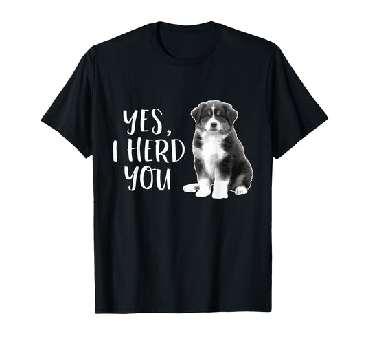 Australian Shepherd Herding Dog Funny T-Shirt - Novelty Apparel Men Women - T-Shirt, Sweatshirt, Hoodie