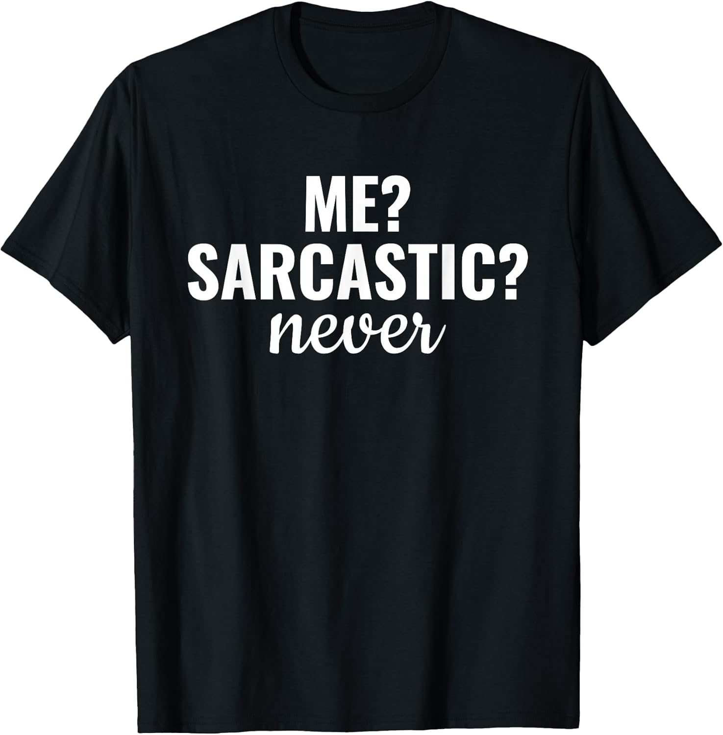 Me Sarcastic Never Funny Sarcasm Sayings Unisex T-shirt, Sweatshirt, Hoodie, Long Sleeve Tee - T-Shirt, Sweatshirt, Hoodie