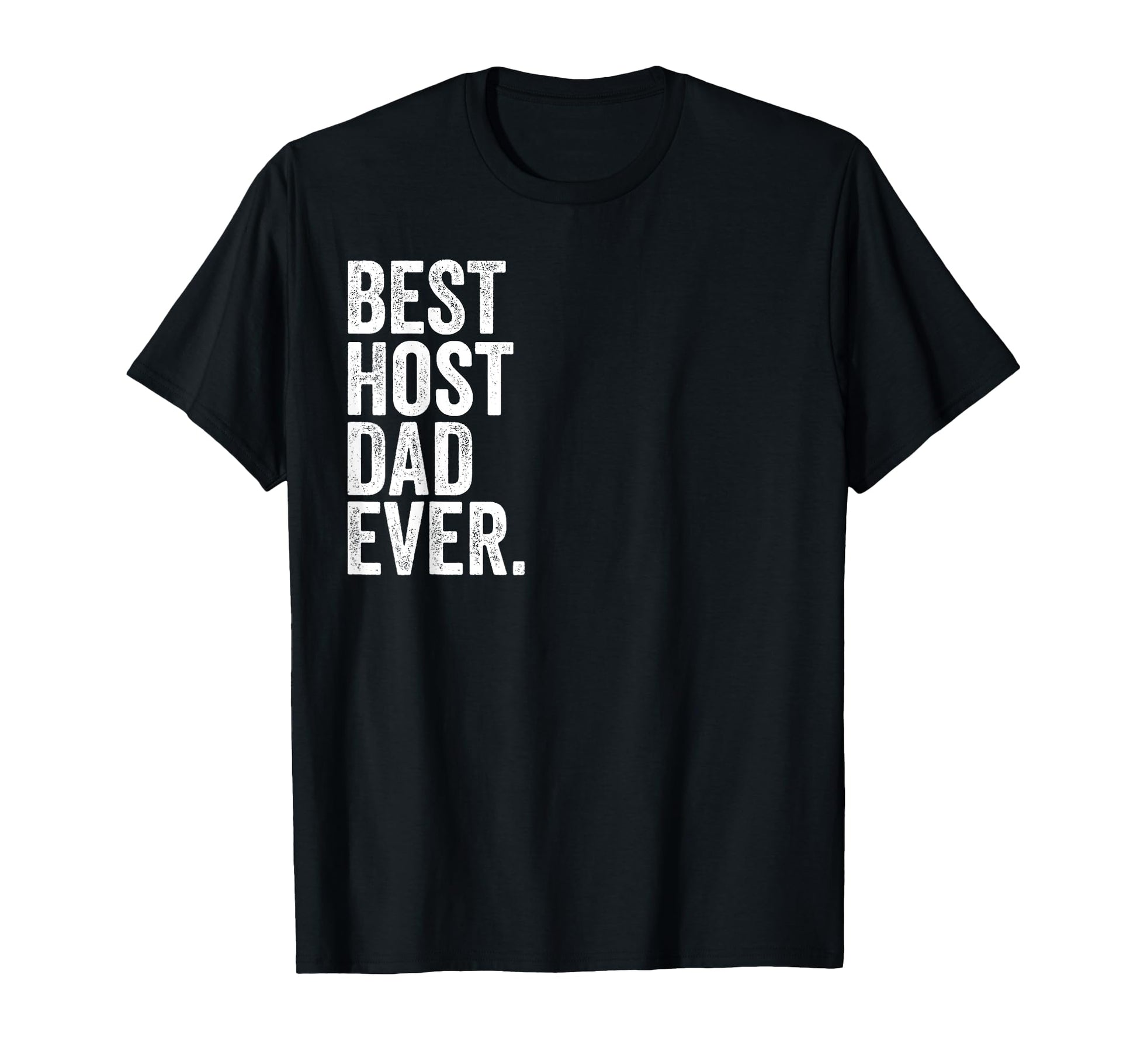 Mens Best Host Dad Ever Greatest T-Shirt - Fun Novelty Design for Adults - T-Shirt, Sweatshirt, Hoodie