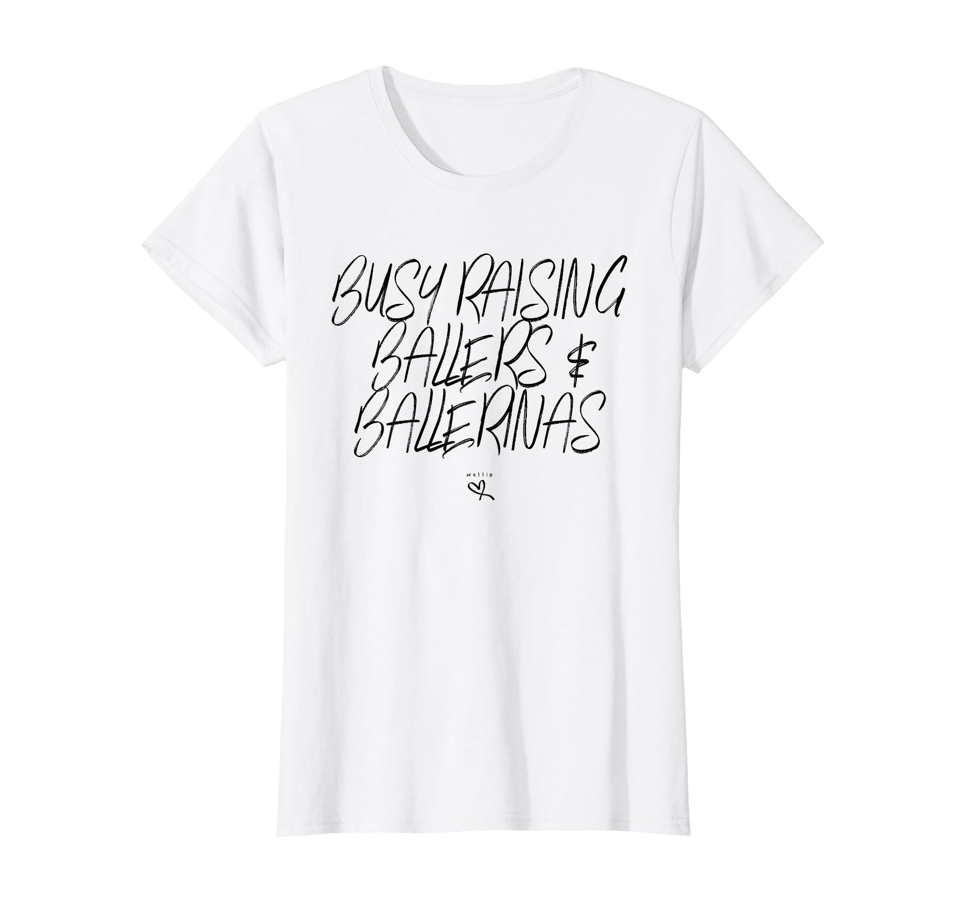Busy Raising Ballers Ballerinas T-Shirt - Custom Art Print Men Women - T-Shirt, Sweatshirt, Hoodie