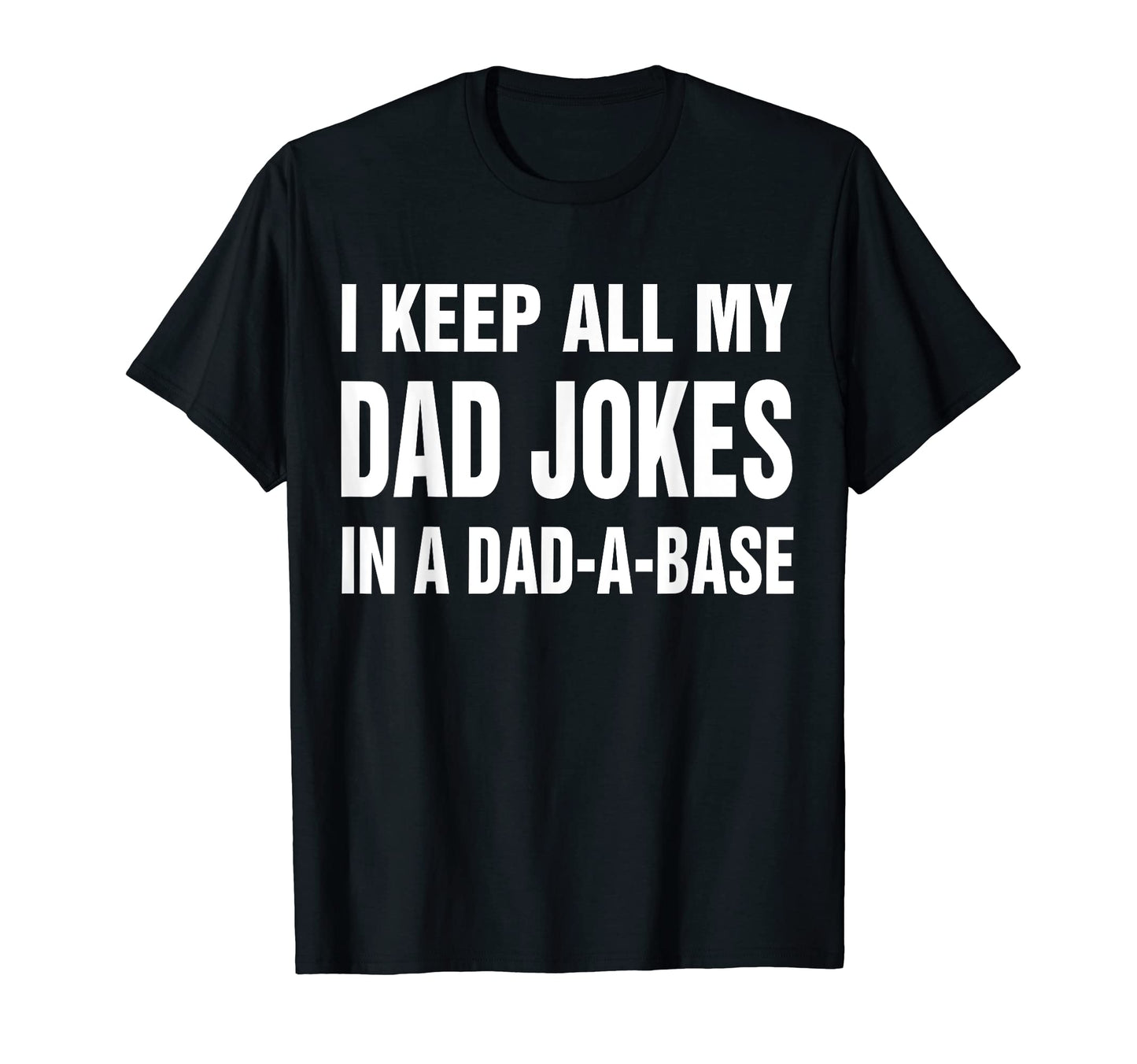 I Keep All My Dad Jokes Dad Base T-Shirt - Fun Novelty Design for Adults - T-Shirt, Sweatshirt, Hoodie