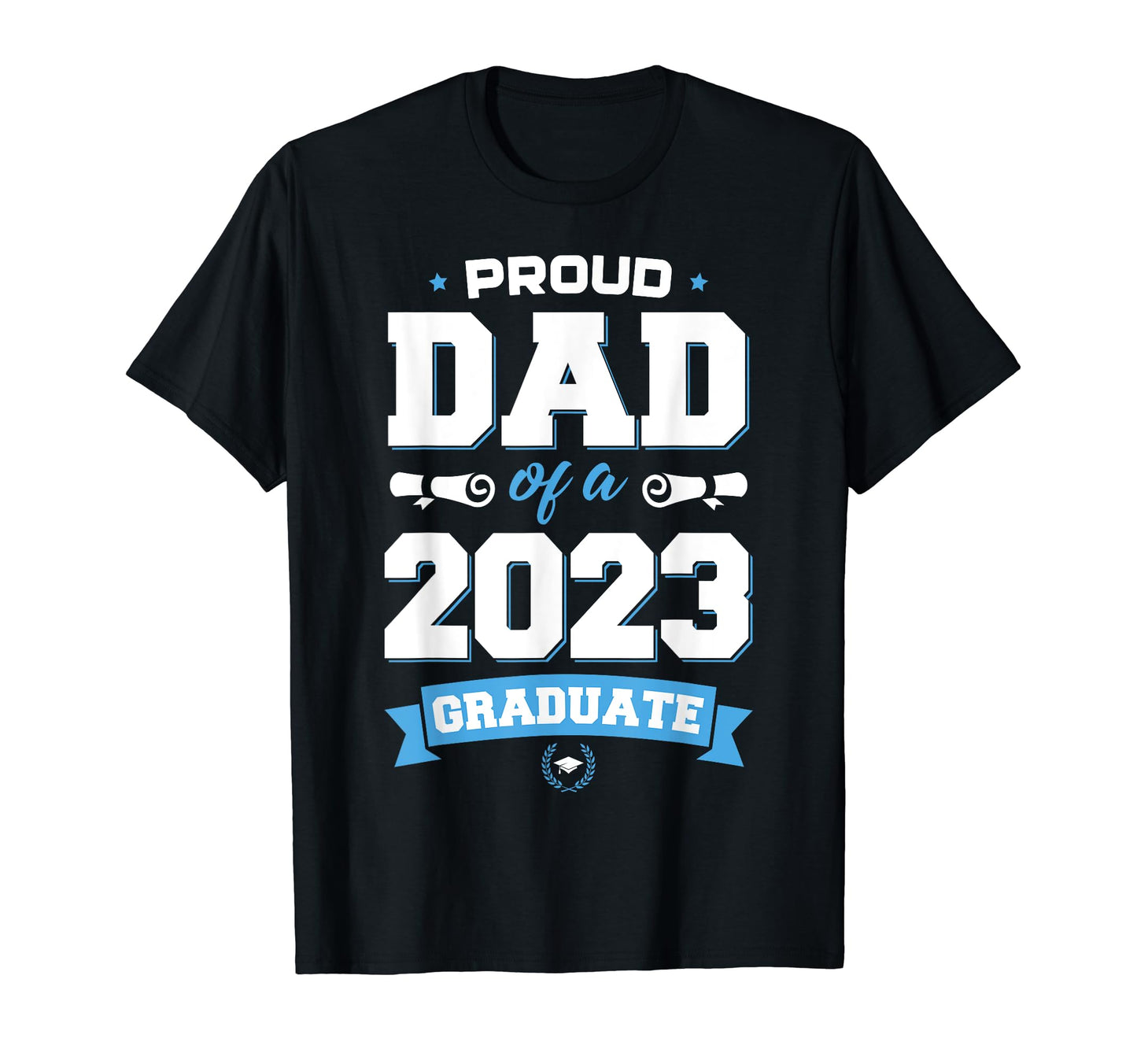 Graduation Gift Proud Dad Class 2023 T-Shirt - Streetwear Style Men Women - T-Shirt, Sweatshirt, Hoodie