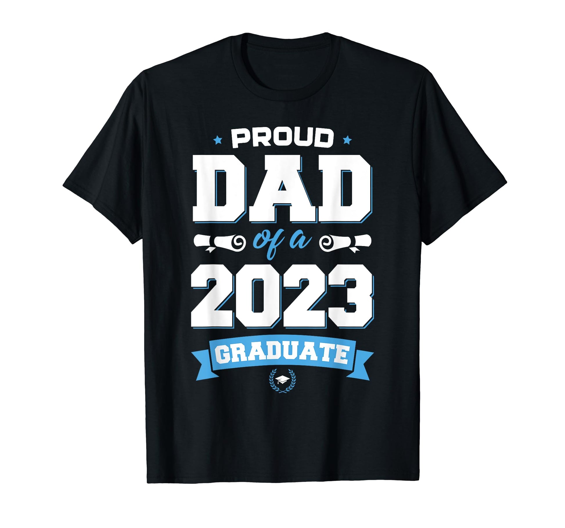 Graduation Gift Proud Dad Class 2023 T-Shirt - Streetwear Style Men Women - T-Shirt, Sweatshirt, Hoodie