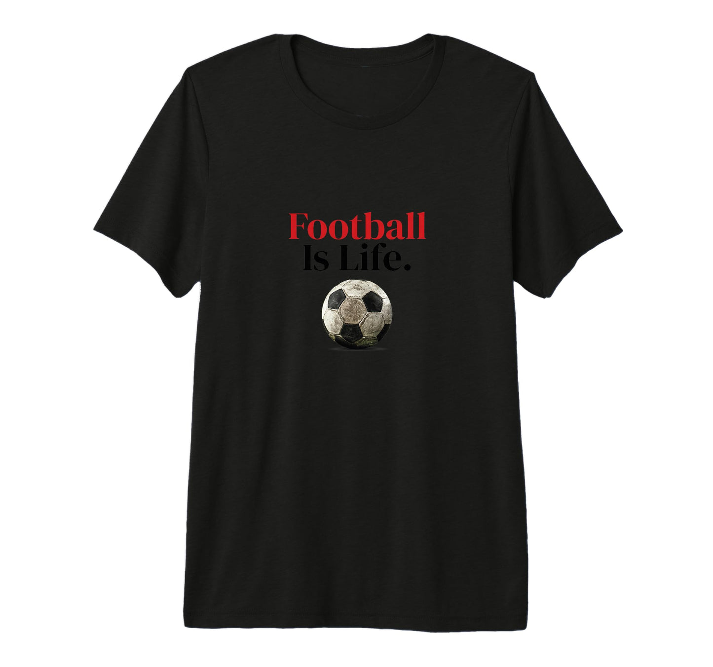 Football Is Life Soccer Fans Related T-Shirt - Custom Art Print for Adults - T-Shirt, Sweatshirt, Hoodie