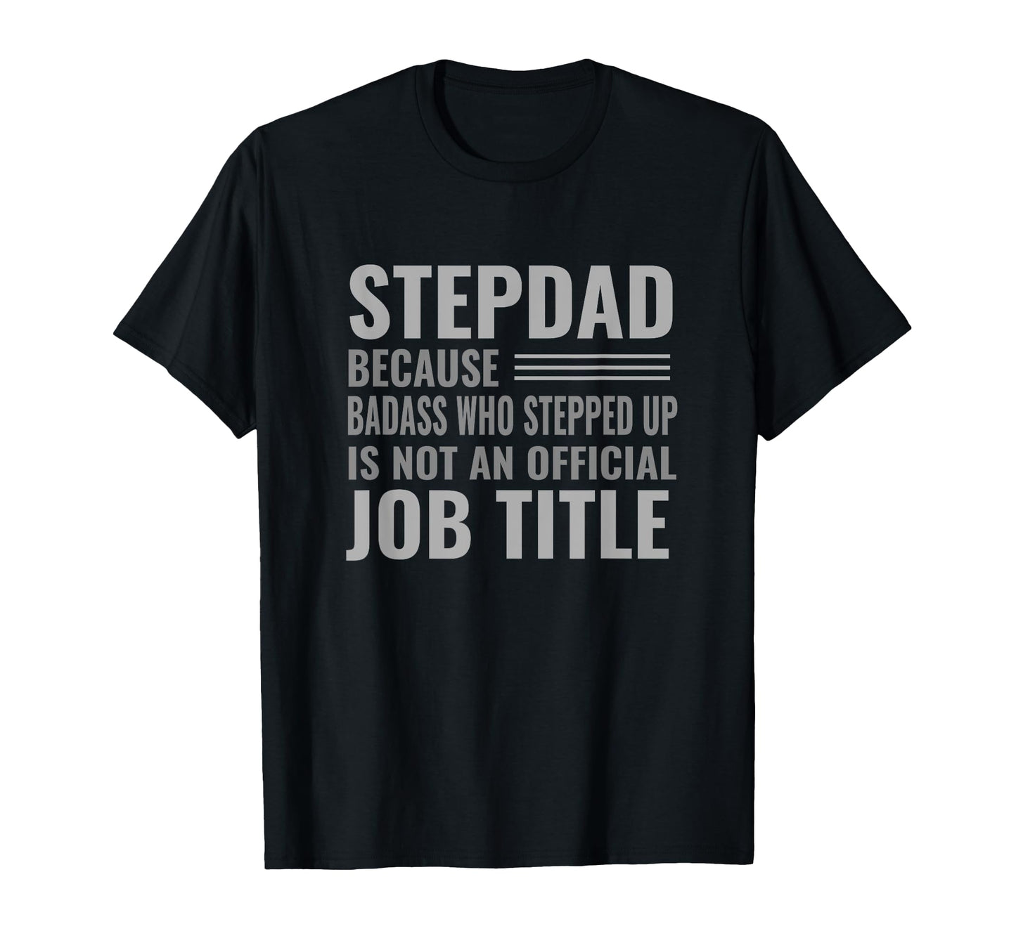Funny Step Dad Joke Badass Who T-Shirt - Fun Novelty Design Men Women - T-Shirt, Sweatshirt, Hoodie