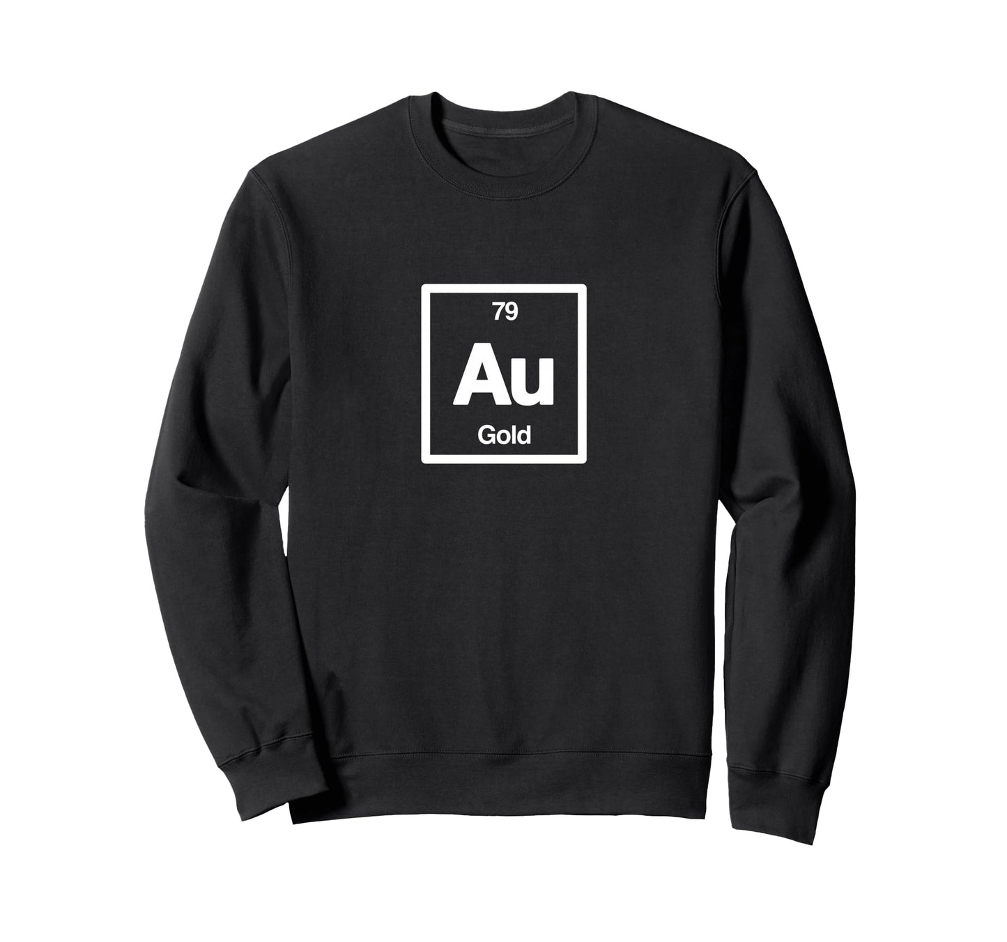 G O L D Au Periodic Table Elements Sweatshirt - Graphic Print Men Women - T-Shirt, Sweatshirt, Hoodie
