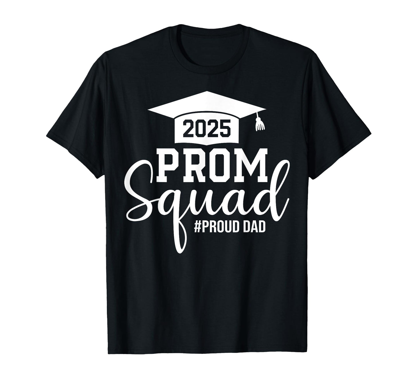 Prom Squad 2025 Proud Dad Graduate T-Shirt - Minimalist Print Men Women - T-Shirt, Sweatshirt, Hoodie